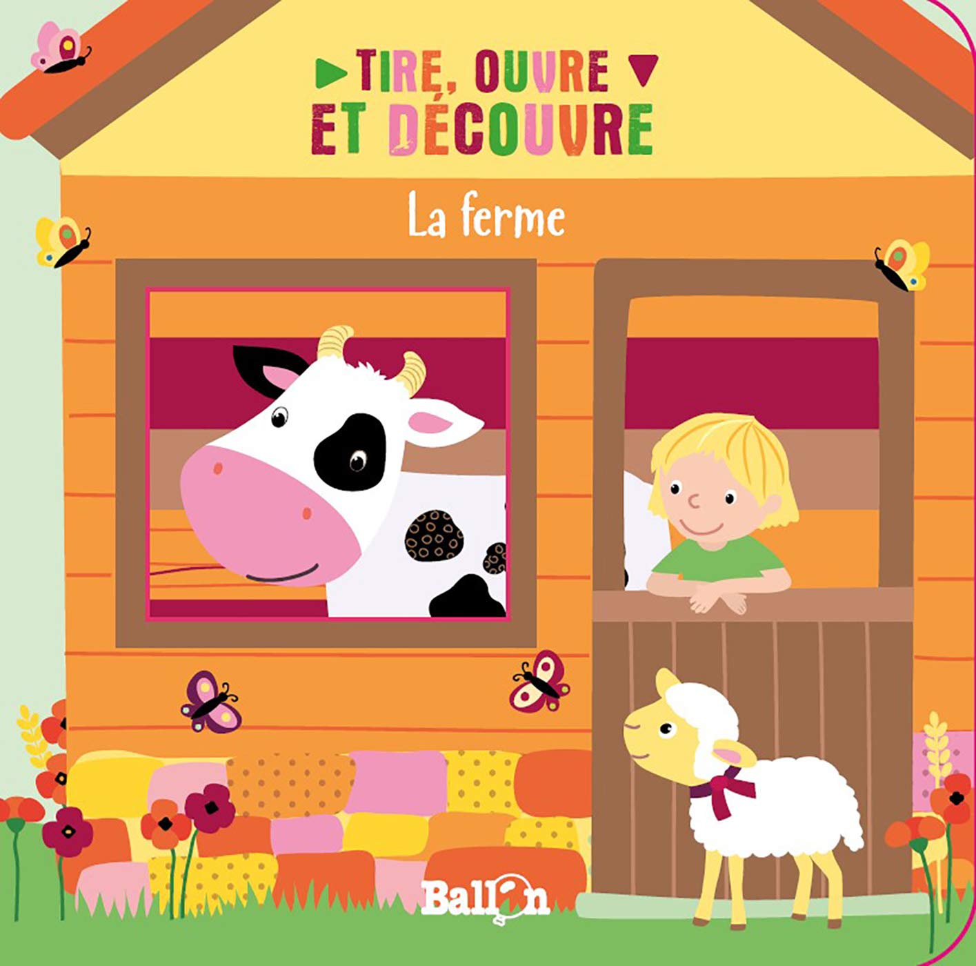 Tire, ouvre et découvre: À la ferme (Tire, ouvre et découvre, 1) Parents & Children