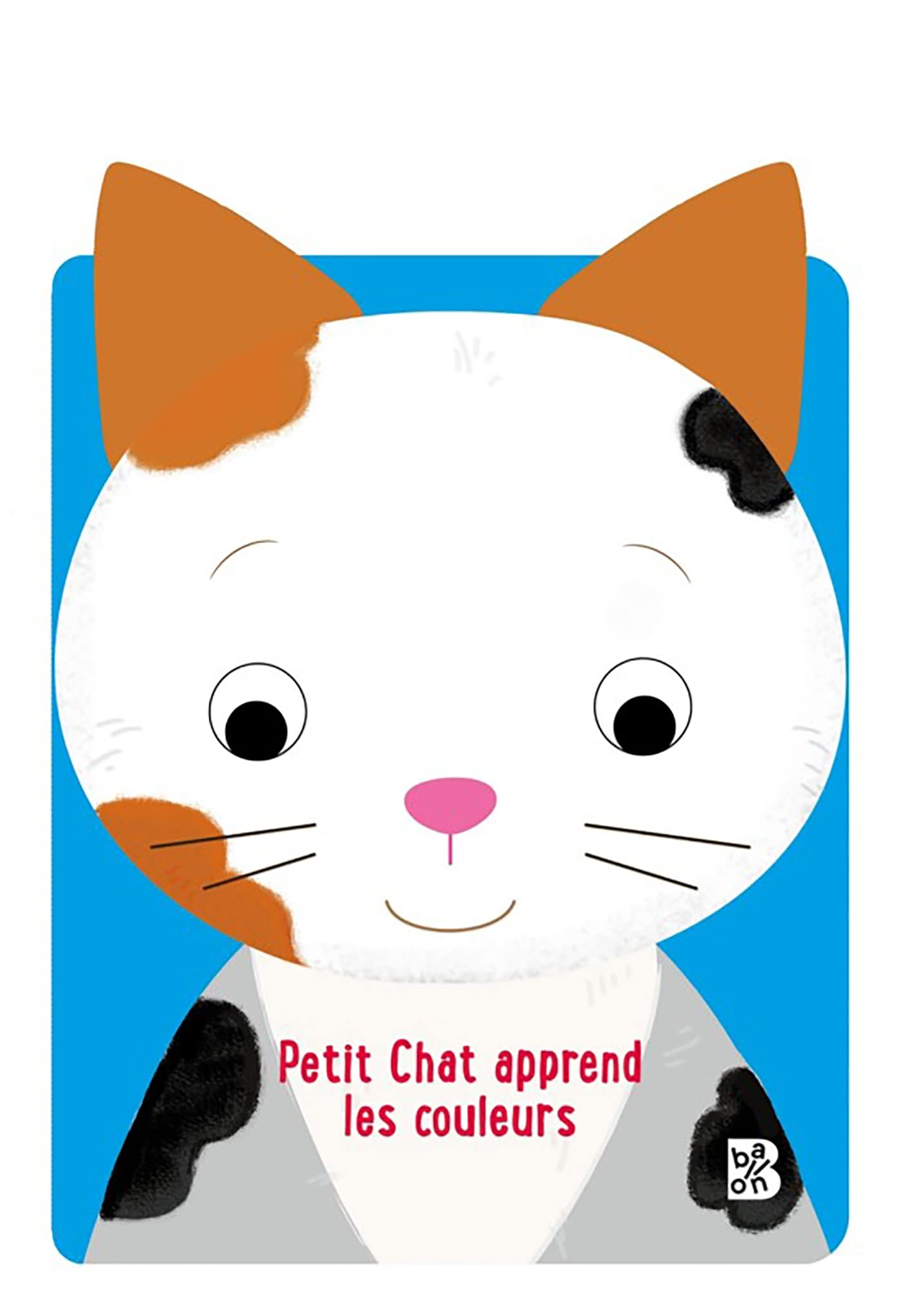 Mes grandes oreilles (Chat): Petit chat apprend les couleurs (Mes grandes oreilles, 1) Parents & Children