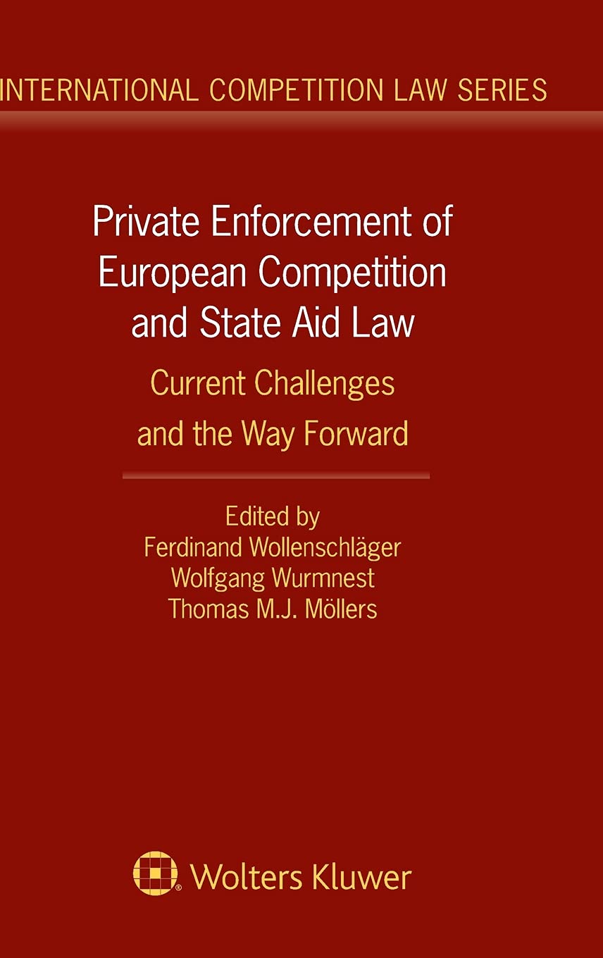 Private Enforcement of European Competition and State Aid Law: Current Challenges and the Way Forward (International Competition Law, 82) Law