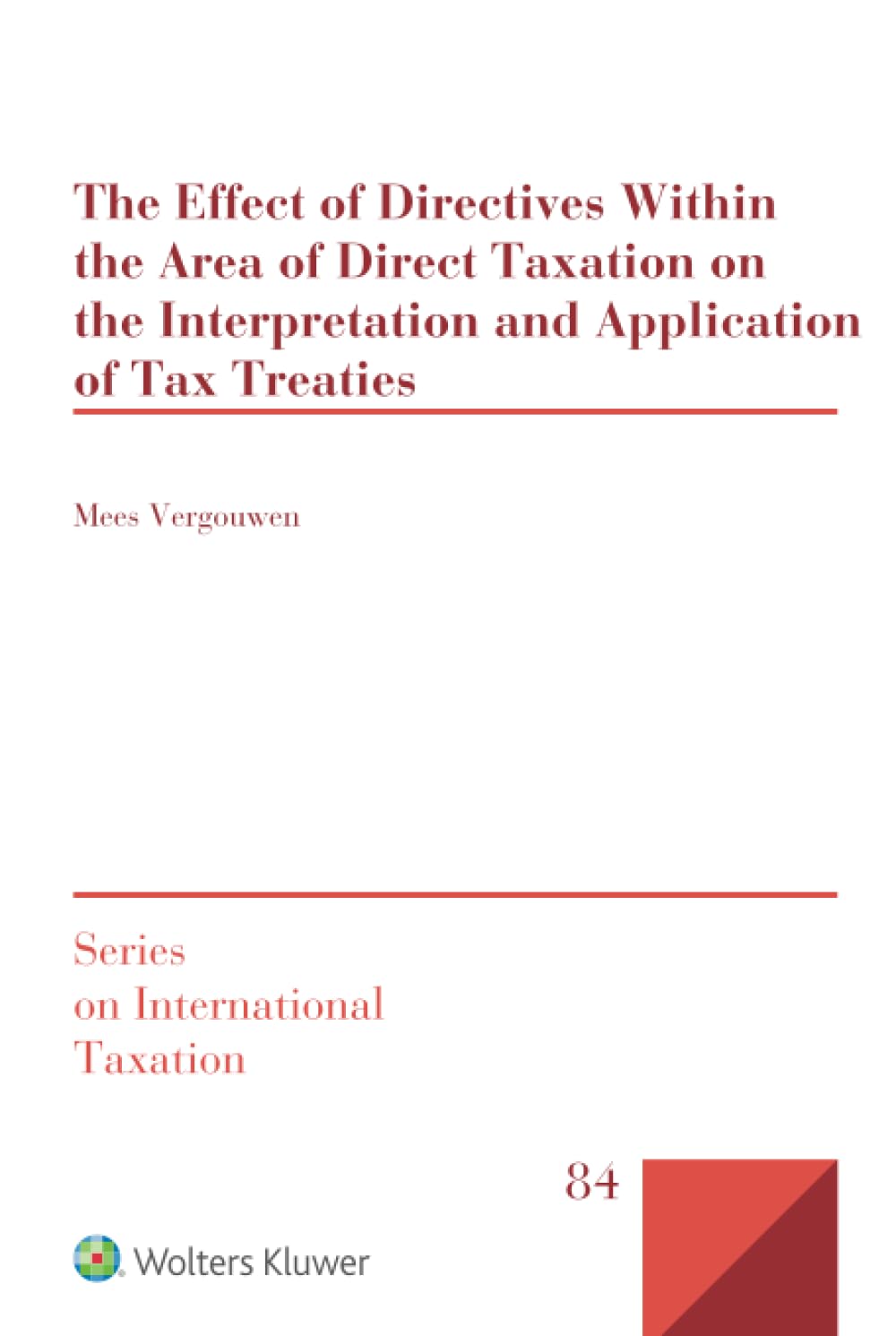 The Effect of Directives Within the Area of Direct Taxation on the Interpretation and Application of Tax Treaties (Series on International Taxation) Law