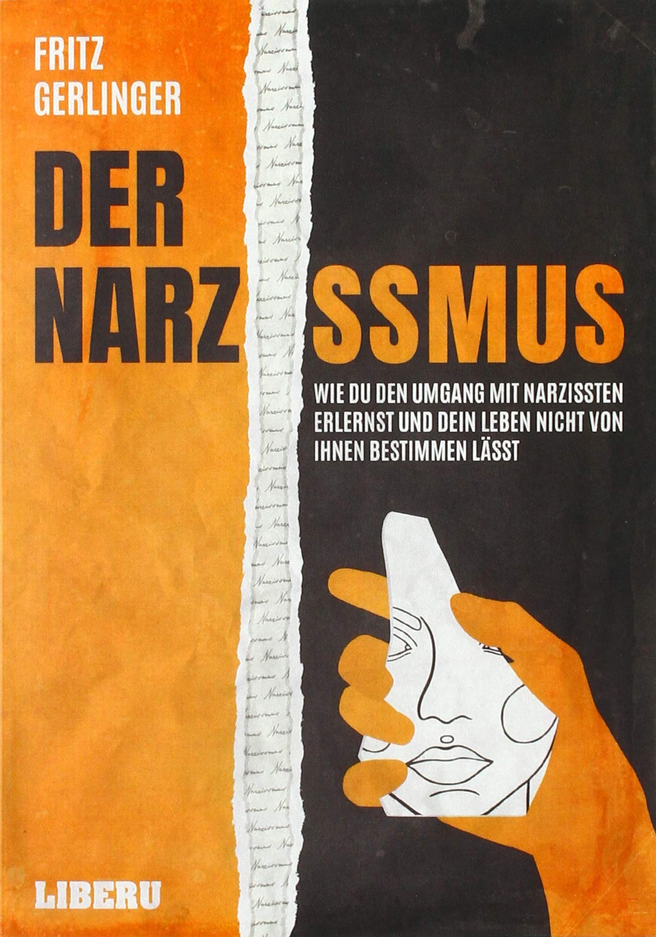 Der Narzissmus: Wie Du den Umgang mit Narzissten erlernst und Dein Leben nicht von ihnen bestimmen lässt Psychology