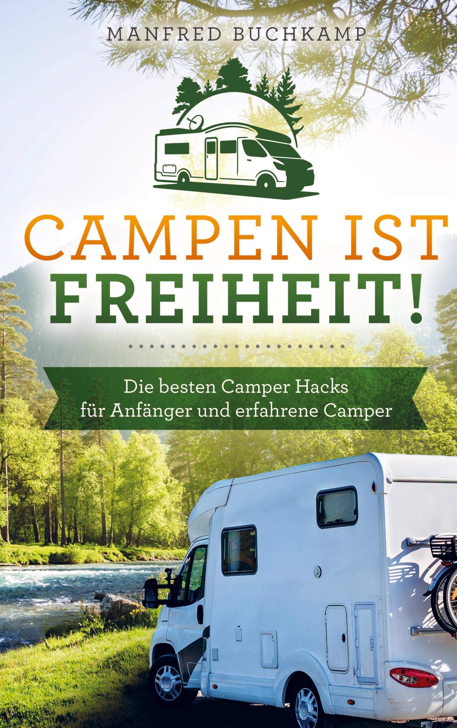 Campen ist Freiheit! Die besten Camper Hacks für Anfänger und erfahrene Camper Leisure, Home & Garden