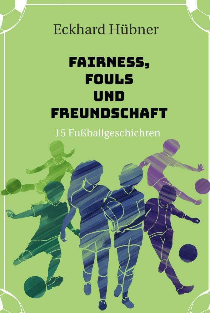 Fairness, Fouls und Freundschaft: 15 Fußballgeschichten Contemporary literature