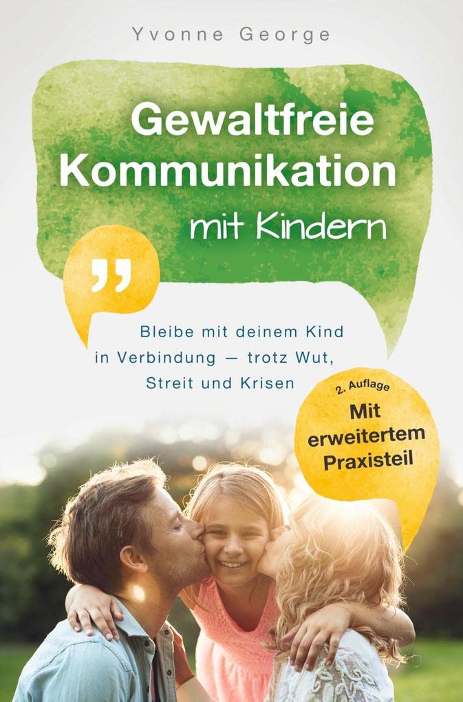 Gewaltfreie Kommunikation mit Kindern: Bleibe mit deinem Kind in Verbindung ― trotz Wut, Streit und Krisen Social Sciences