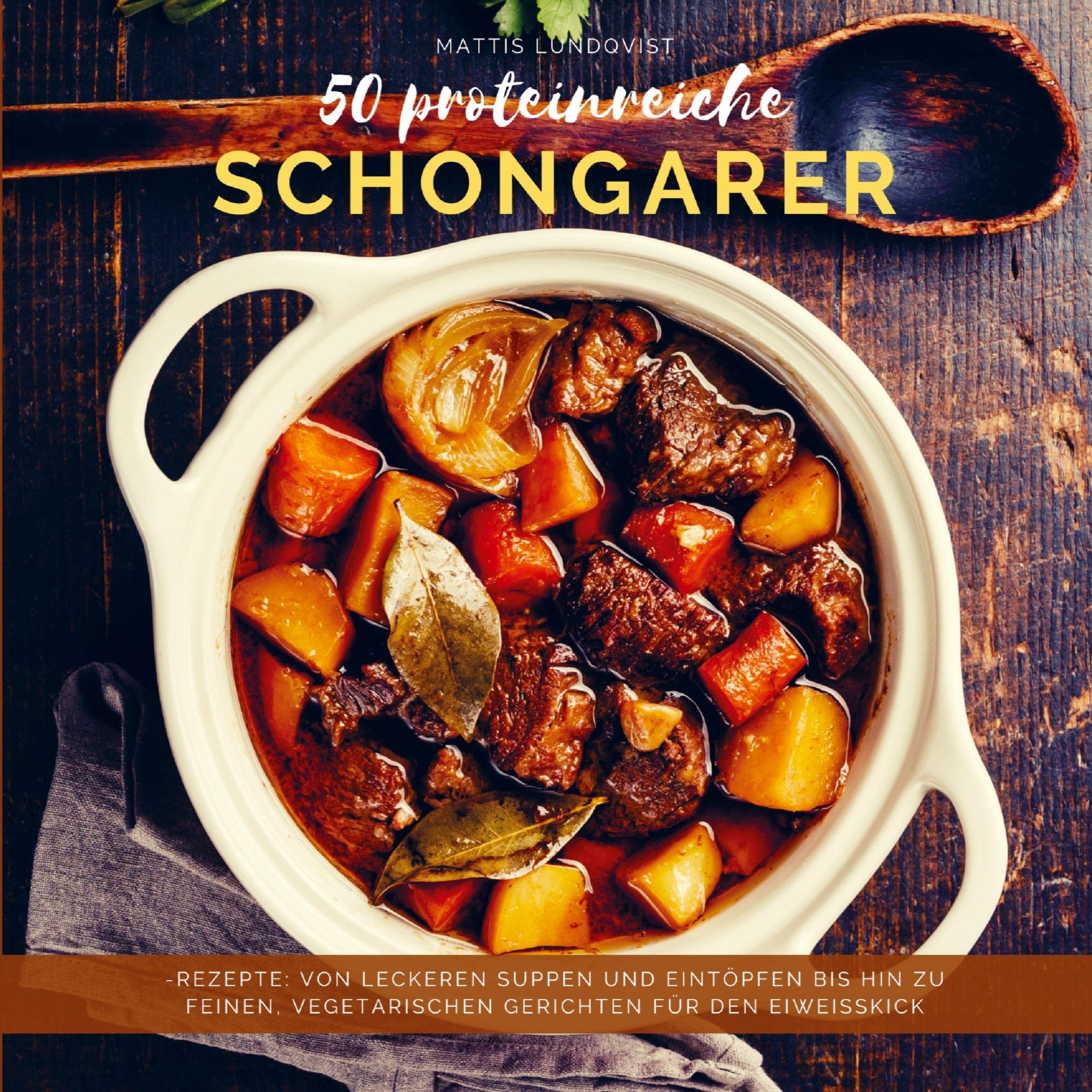 50 proteinreiche Schongarer-Rezepte: Von leckeren Suppen und Eintöpfen bis hin zu feinen, vegetarischen Gerichten für den Eiweißkick Leisure, Home & Garden