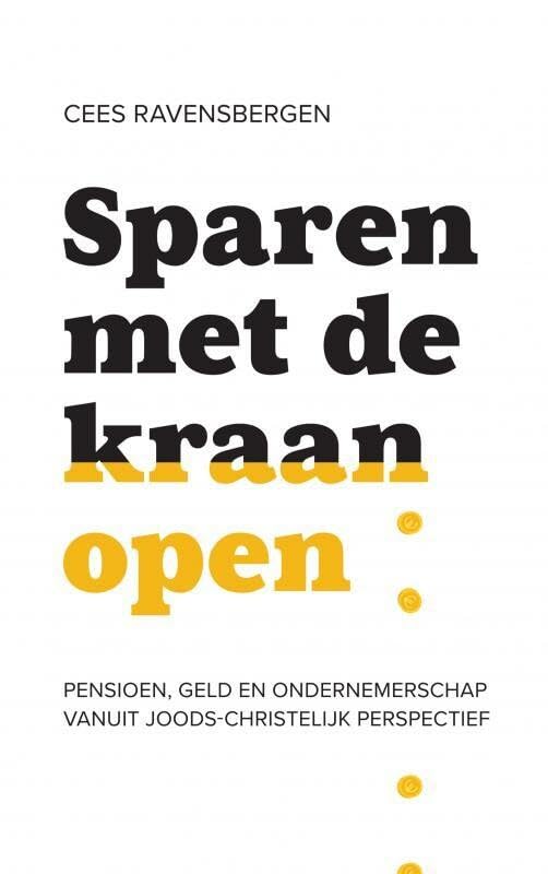 Sparen met de kraan open: Pensioen, Geld en Ondernemerschap vanuit joods-christelijk perspectief book