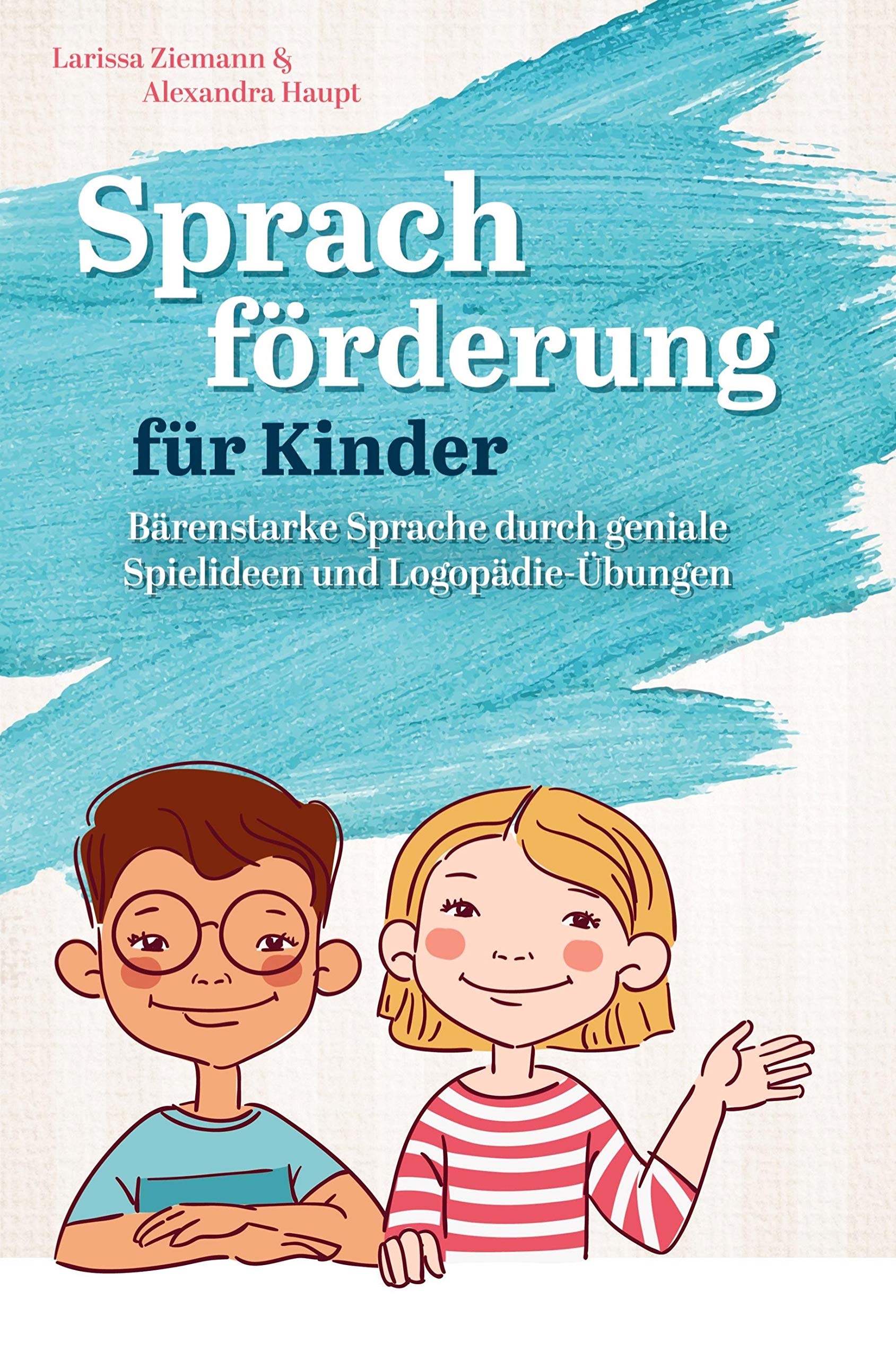 Sprachförderung für Kinder: Bärenstarke Sprache durch geniale Spielideen und Logopädie-Übungen Children's books