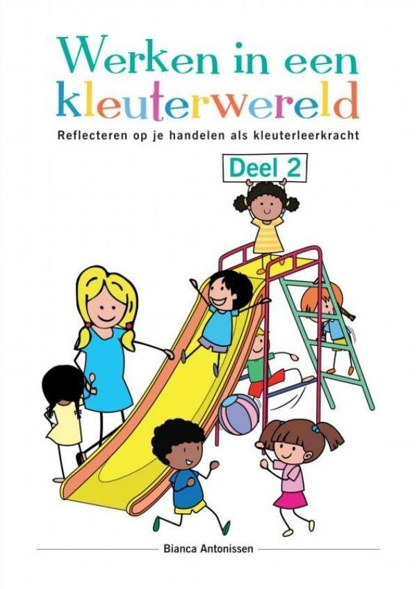 Werken in een kleuterwereld - Deel 2: Reflecteren op je handelen als kleuterleerkracht book