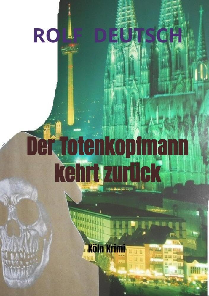 Der Totenkopfmann kehrt zurück: Köln Krimi Contemporary literature