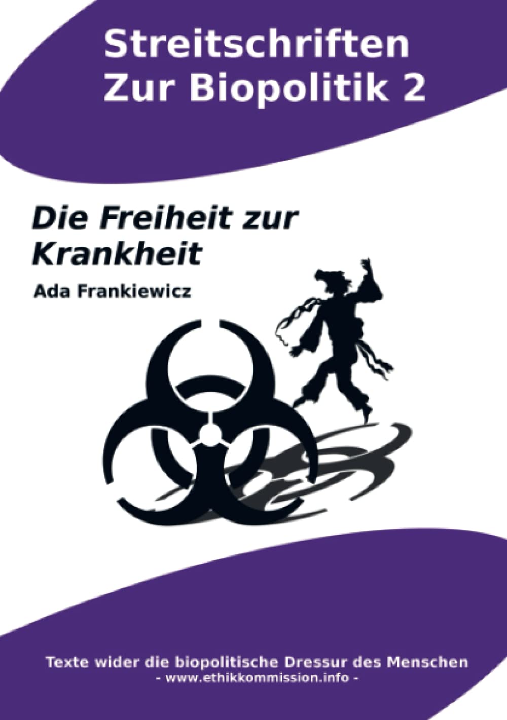 Die Freiheit zur Krankheit: Streitschriften Zur Biopolitik 2 - Texte wider die biopolitische Dressur des Menschen Politics & History