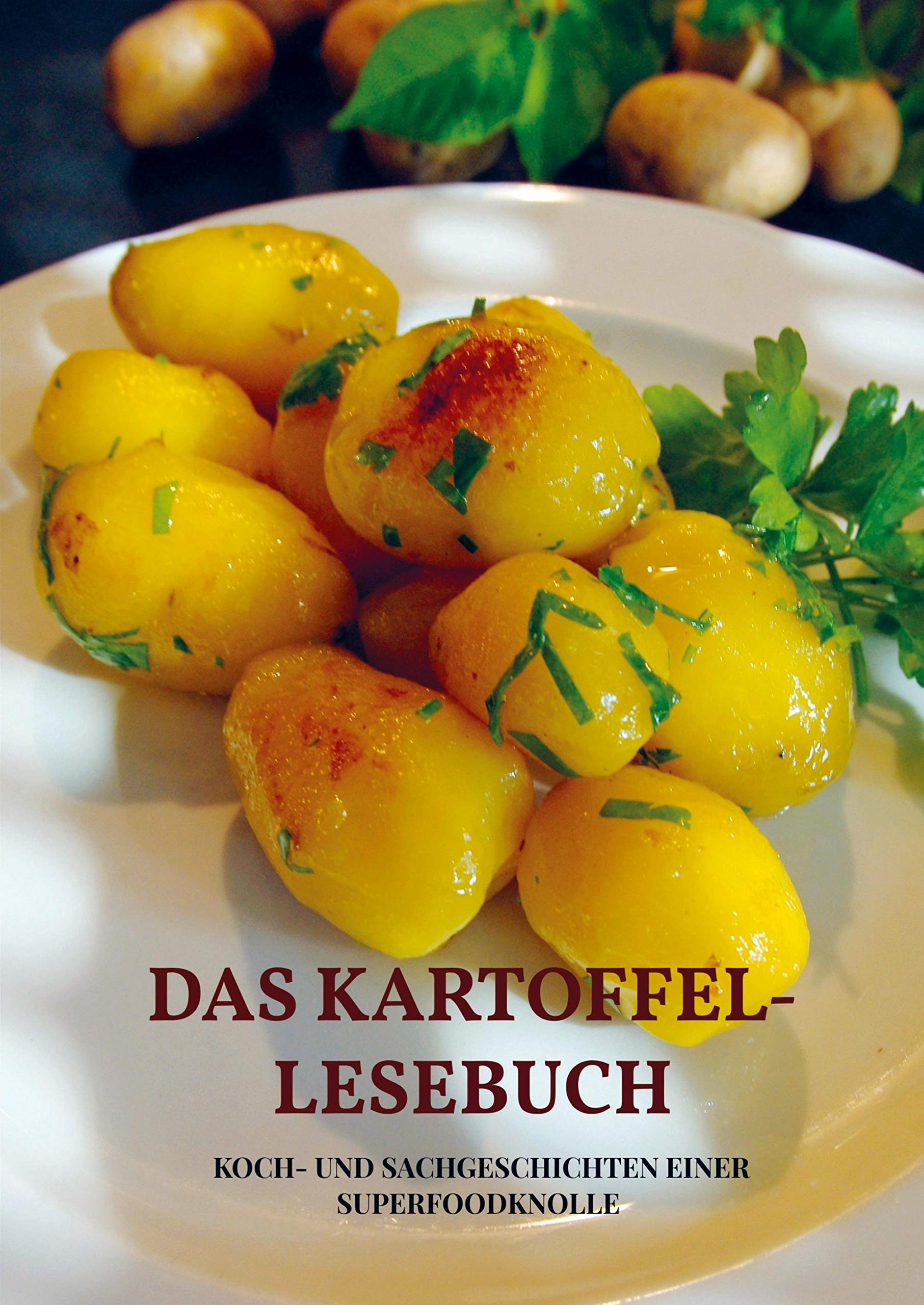 Das Kartoffel-Lesebuch: Koch- und Sachgeschichten einer Superfoodknolle book