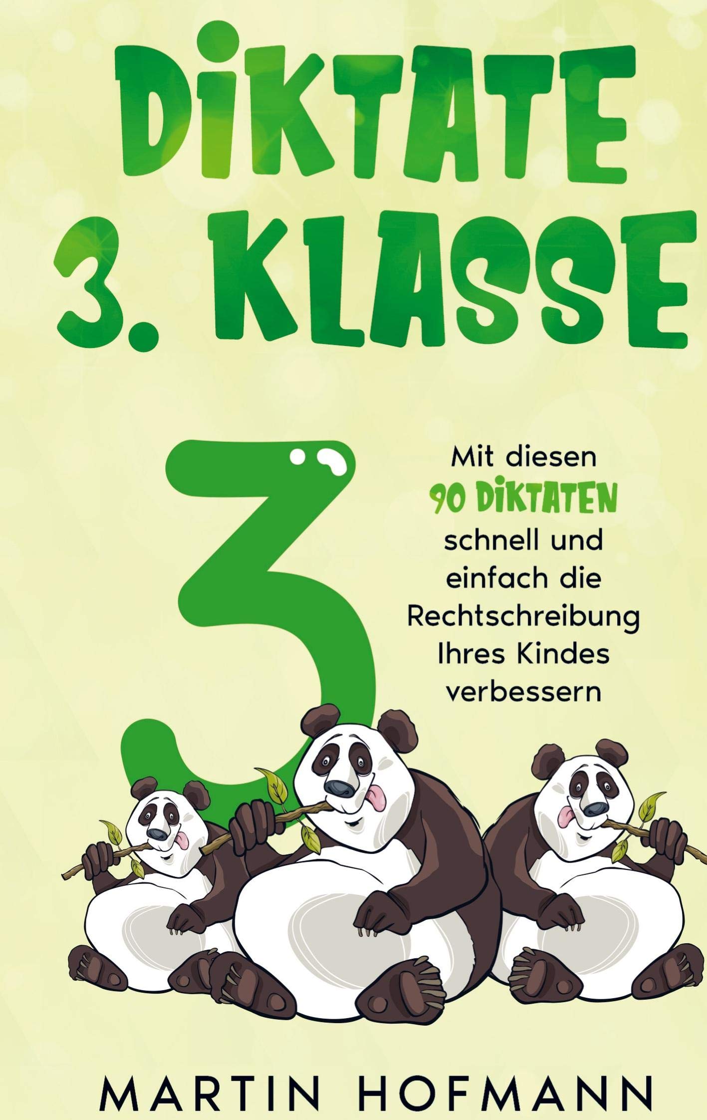 Diktate 3. Klasse: Mit diesen 90 Diktaten schnell und einfach die Rechtschreibung Ihres Kindes verbessern Children's books