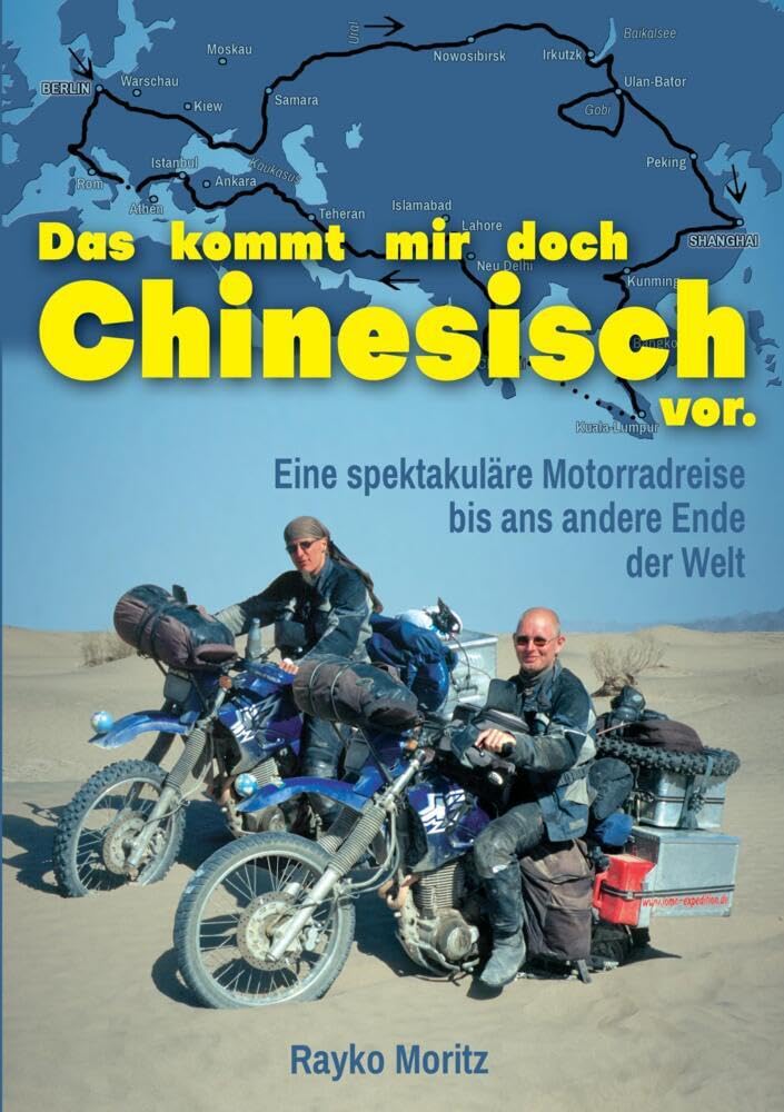 Das kommt mir doch Chinesisch vor: Eine spektakuläre Motorradreise bis ans andere Ende der Welt Leisure, Home & Garden