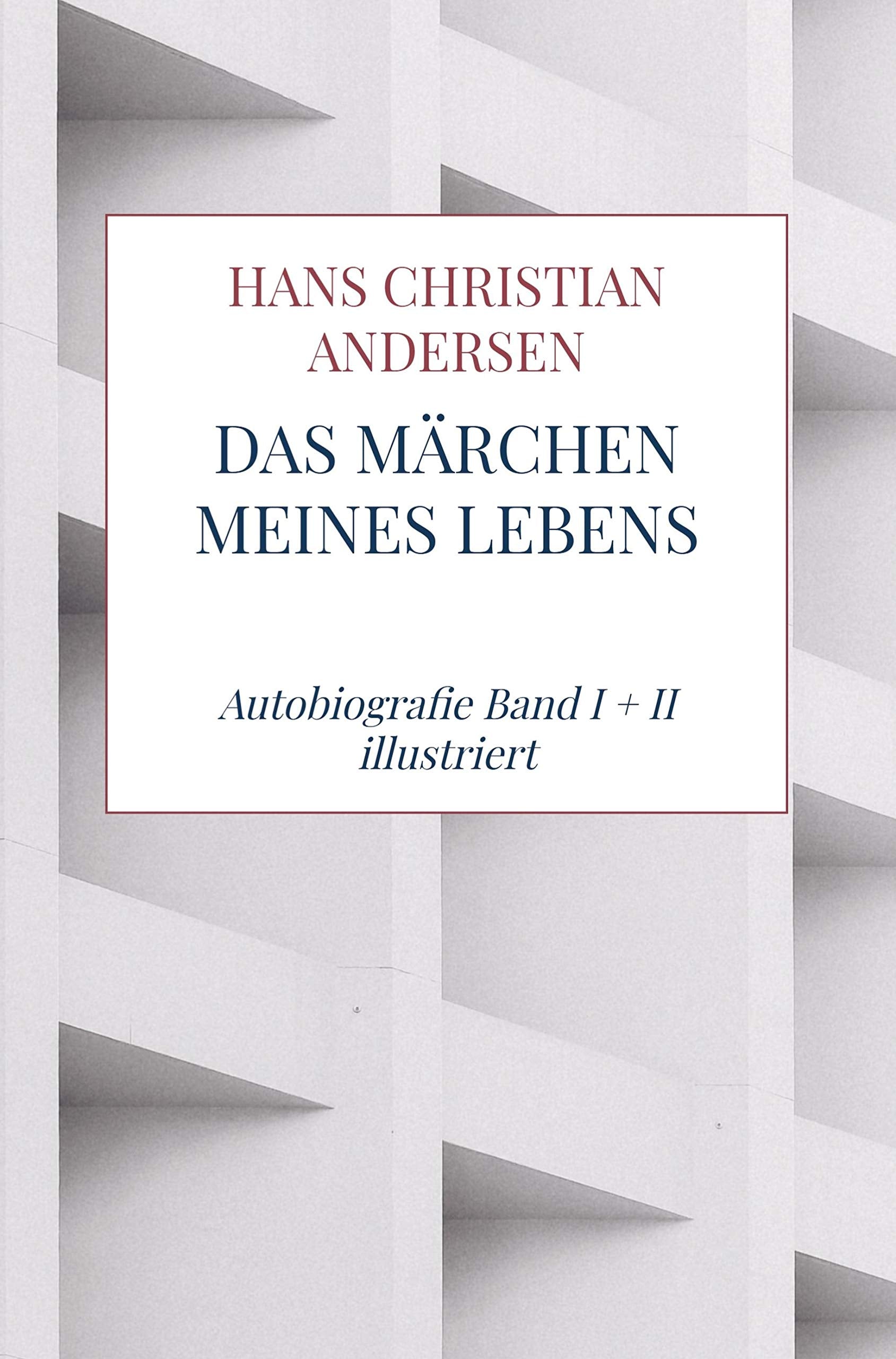 Das Märchen meines Lebens: Autobiografie Band I + II illustriert Personalities