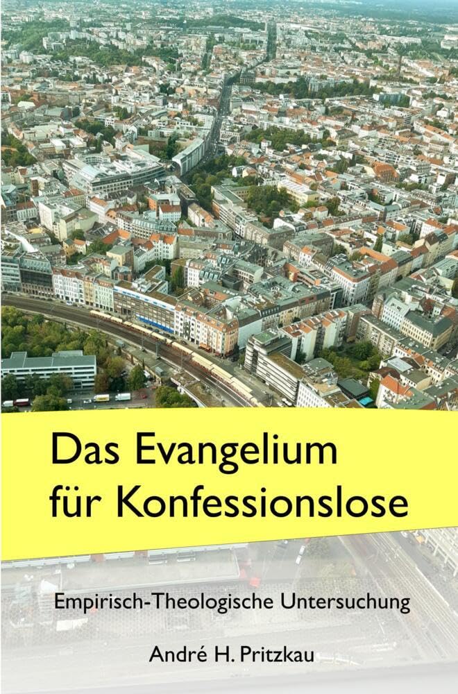 Das Evangelium für Konfessionslose: Empirisch-Theologische Untersuchung Leisure, Home & Garden