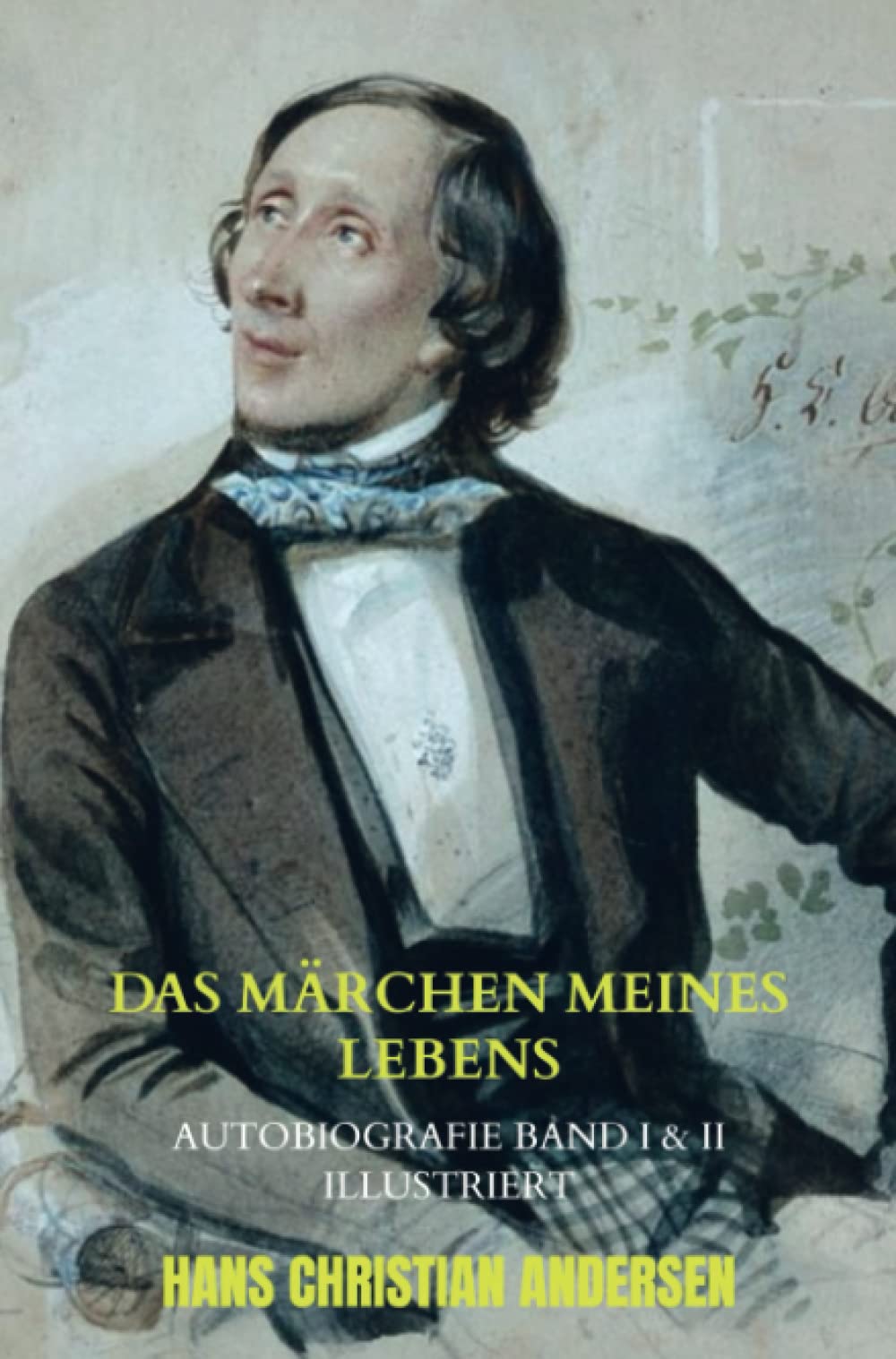 Das Märchen meines Lebens: Autobiografie Band I & II illustriert Personalities