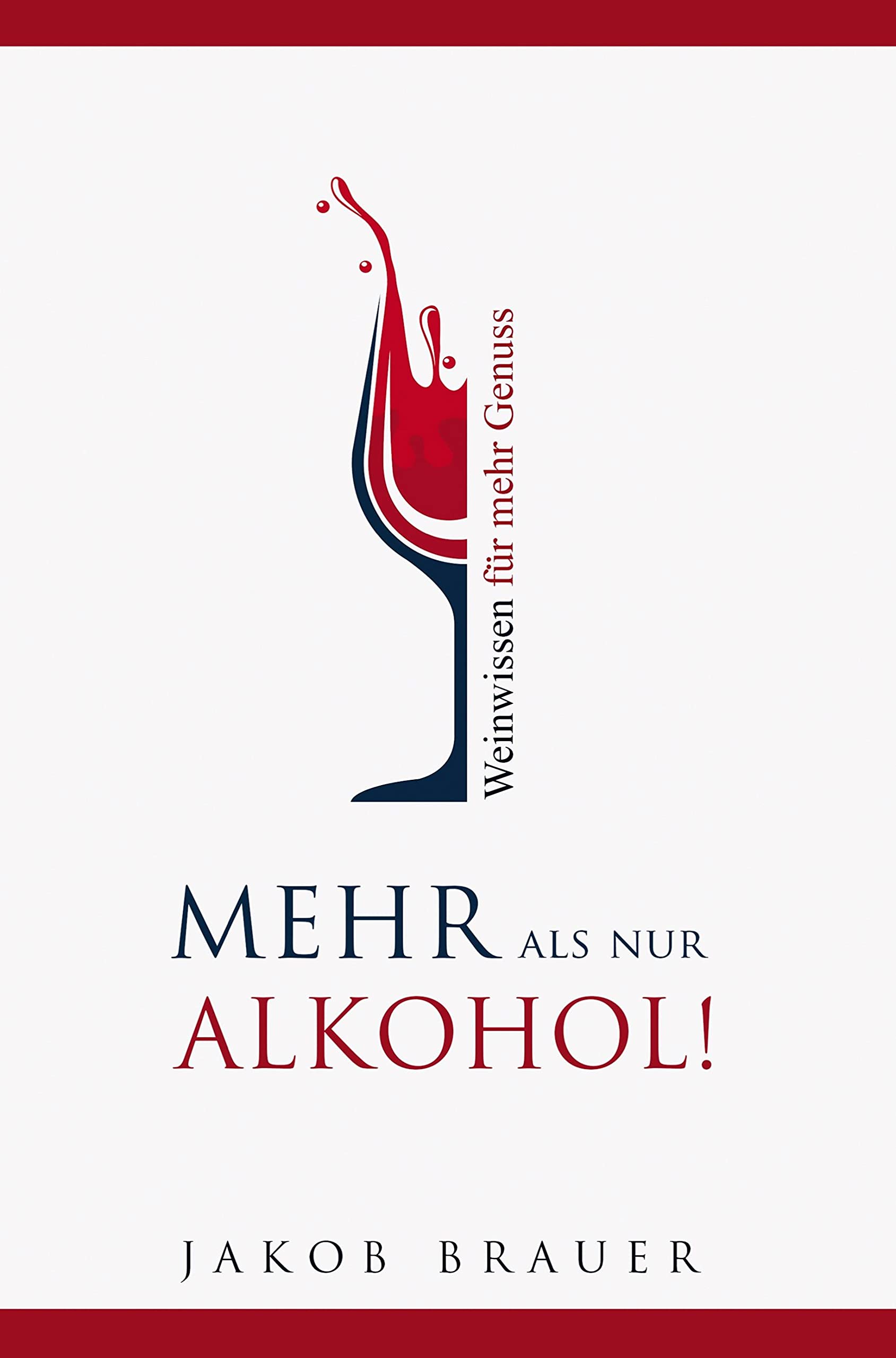 Mehr als nur Alkohol! Weinwissen für mehr Genuss Leisure, Home & Garden