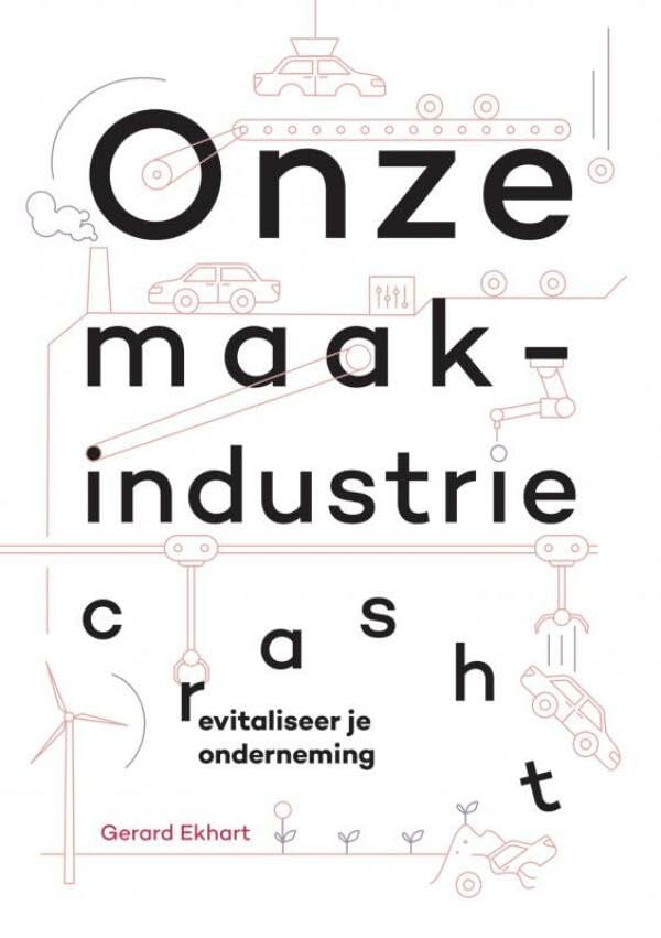 Onze maakindustrie crasht: Revitaliseer je onderneming book