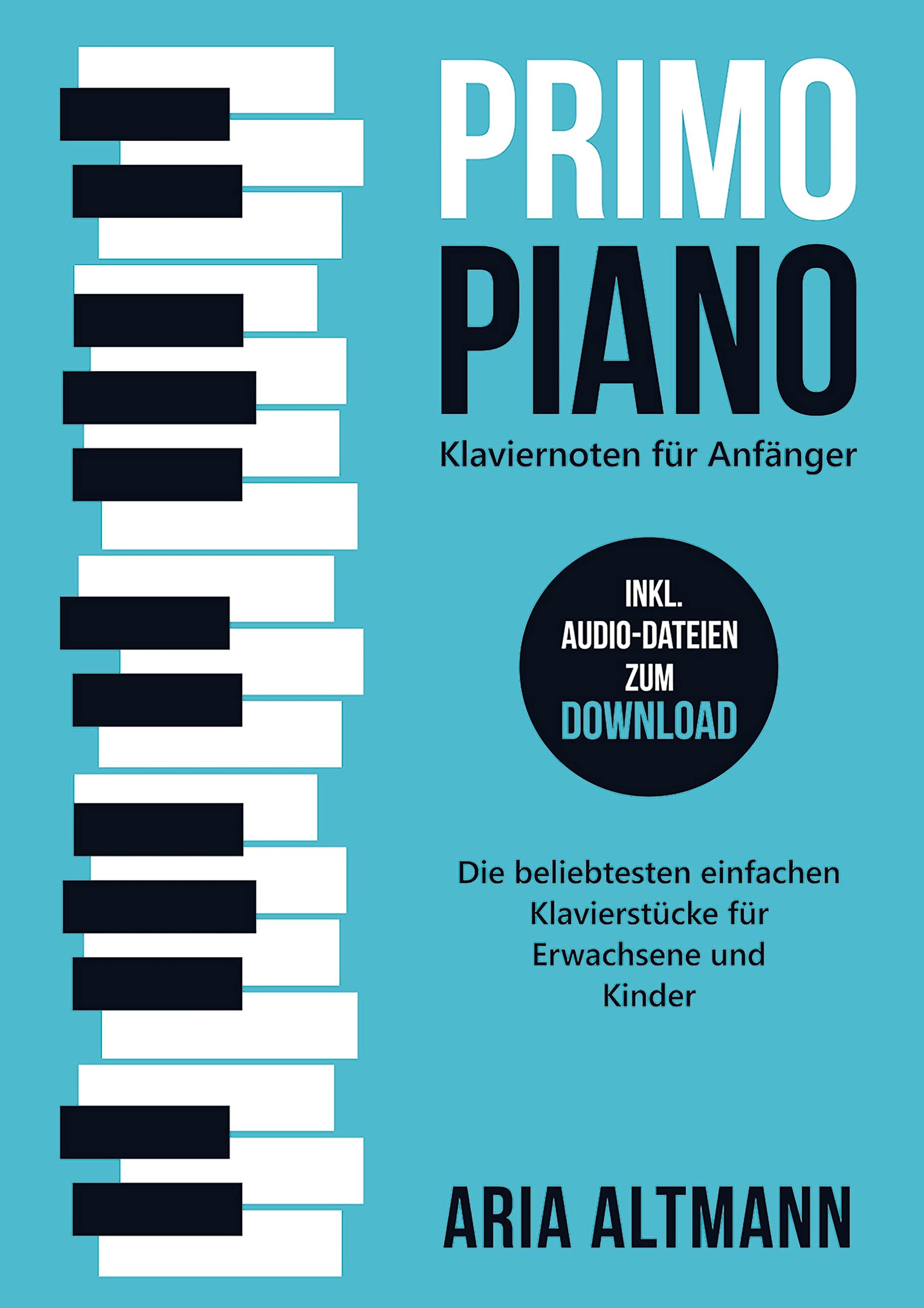 Primo Piano - Klaviernoten für Anfänger: Die beliebtesten einfachen Klavierstücke für Erwachsene und Kinder inkl. Audio-Dateien zum Download Memories
