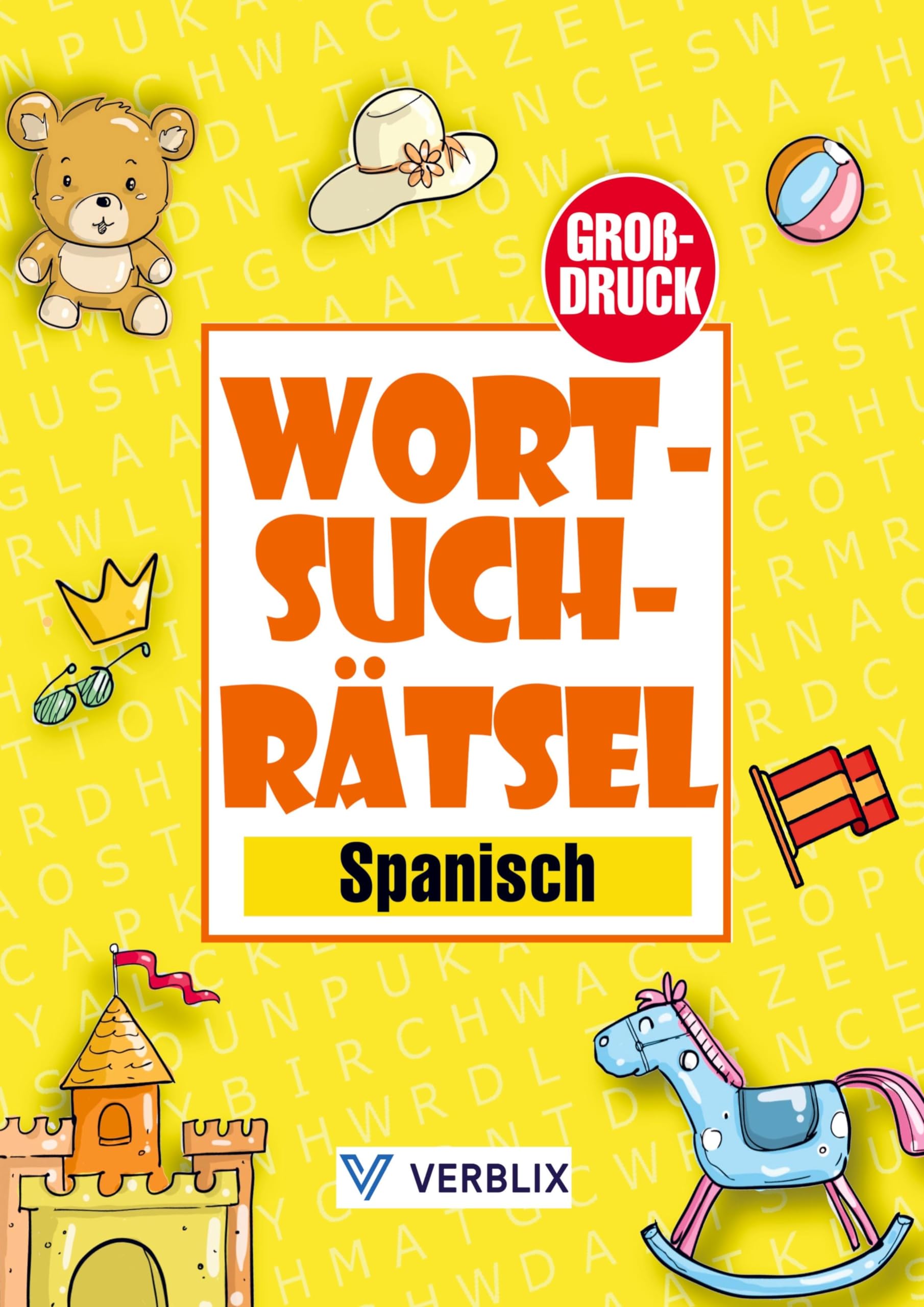 Wortsuchrätsel Spanisch: Wortsuche Rätselheft in Großdruck mit Wortsuchrätsel zum Spanisch lernen für Kinder, Anfänger, Erwachsene und Senioren-Grundwortschatz Spanisch A1/A2 Leisure & Fun