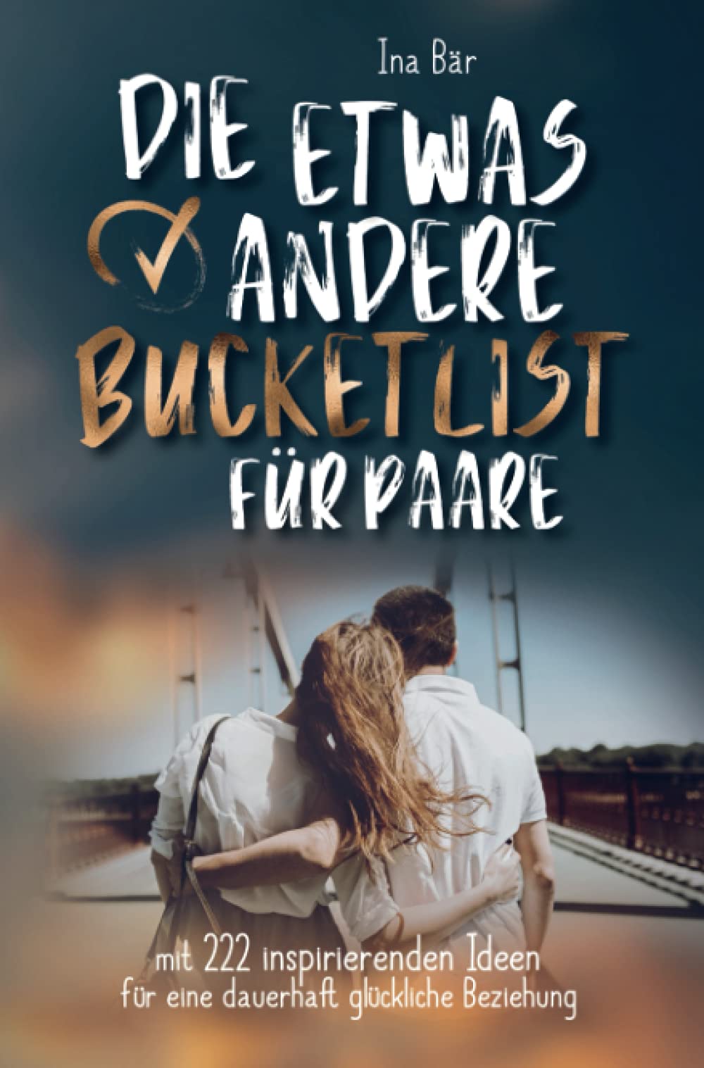Die etwas andere Bucket List für Paare Leisure, Home & Garden