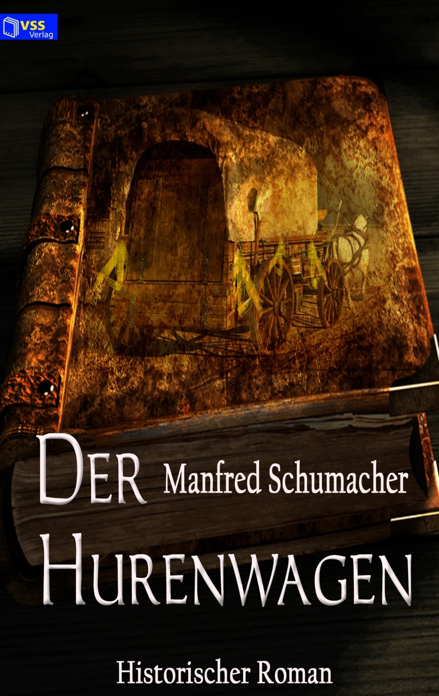 Der Hurenwagen: Historischer Roman Historical Fiction