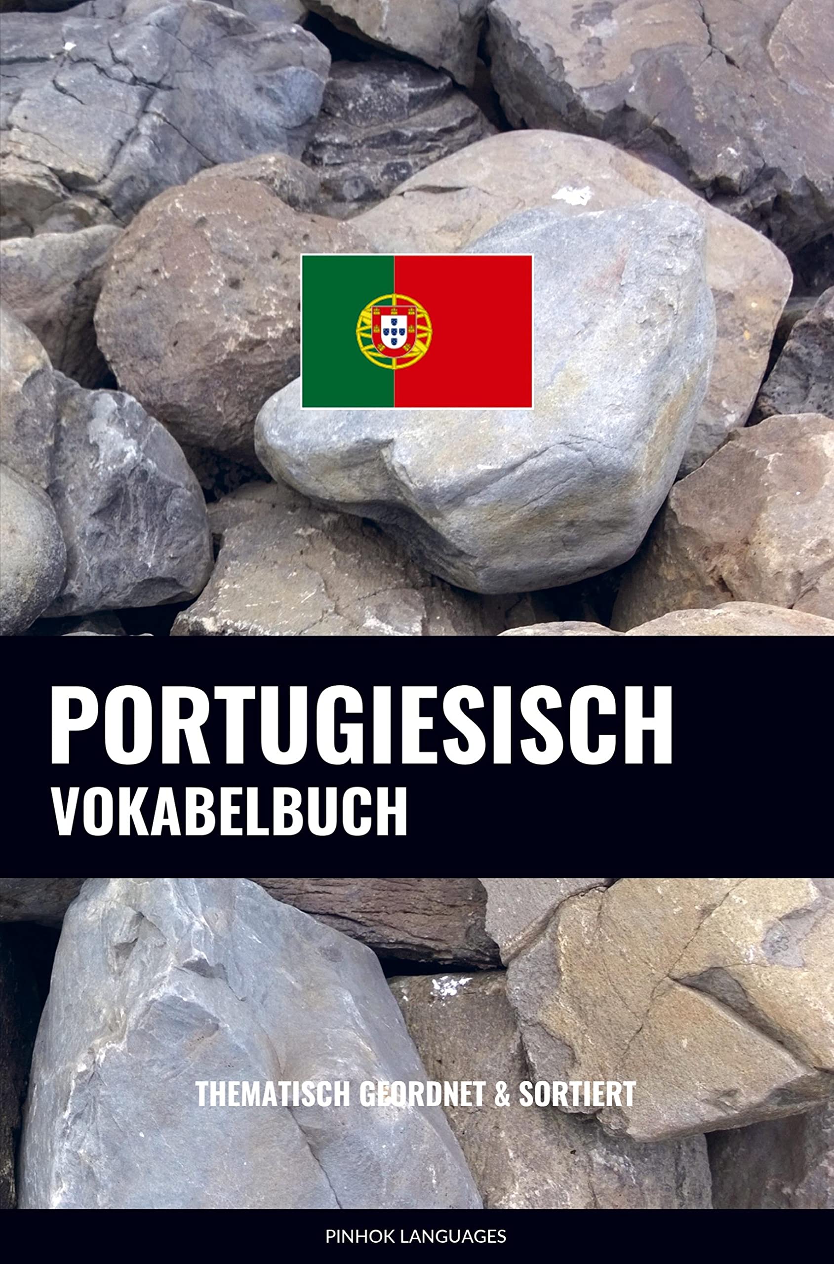 Portugiesisch Vokabelbuch: Thematisch Gruppiert & Sortiert Study Guides
