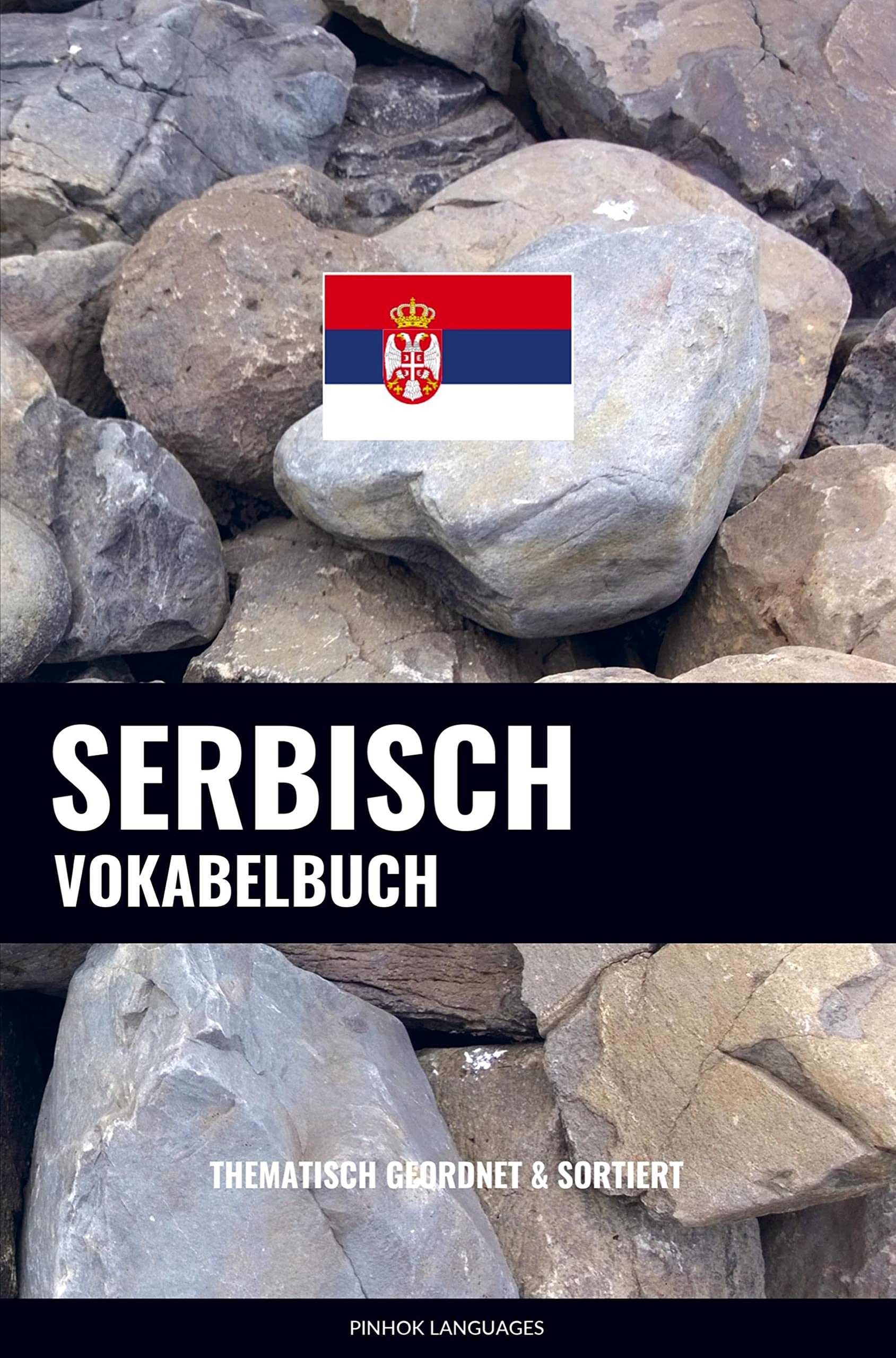 Serbisch Vokabelbuch: Thematisch Gruppiert & Sortiert Study Guides