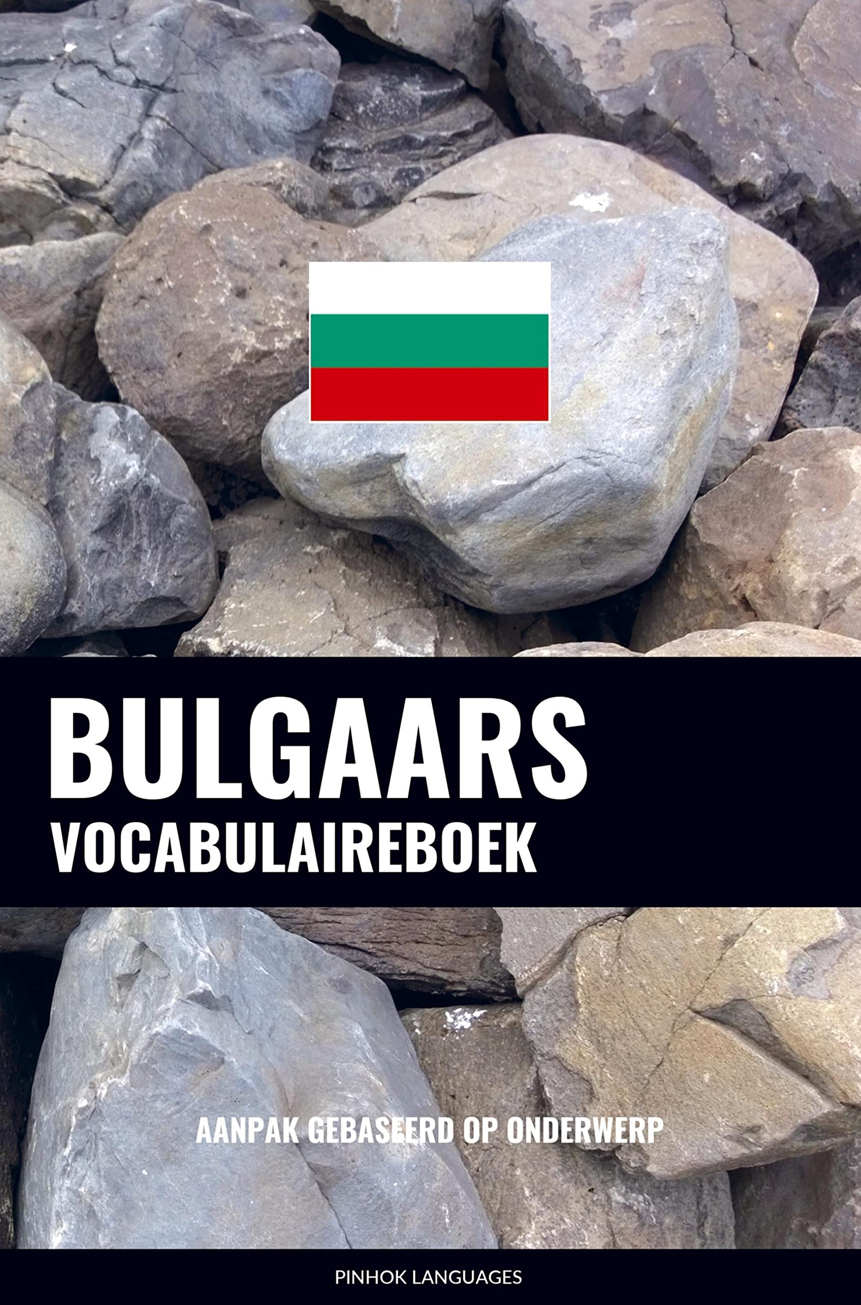 Bulgaars vocabulaireboek: Aanpak Gebaseerd Op Onderwerp Study Guides