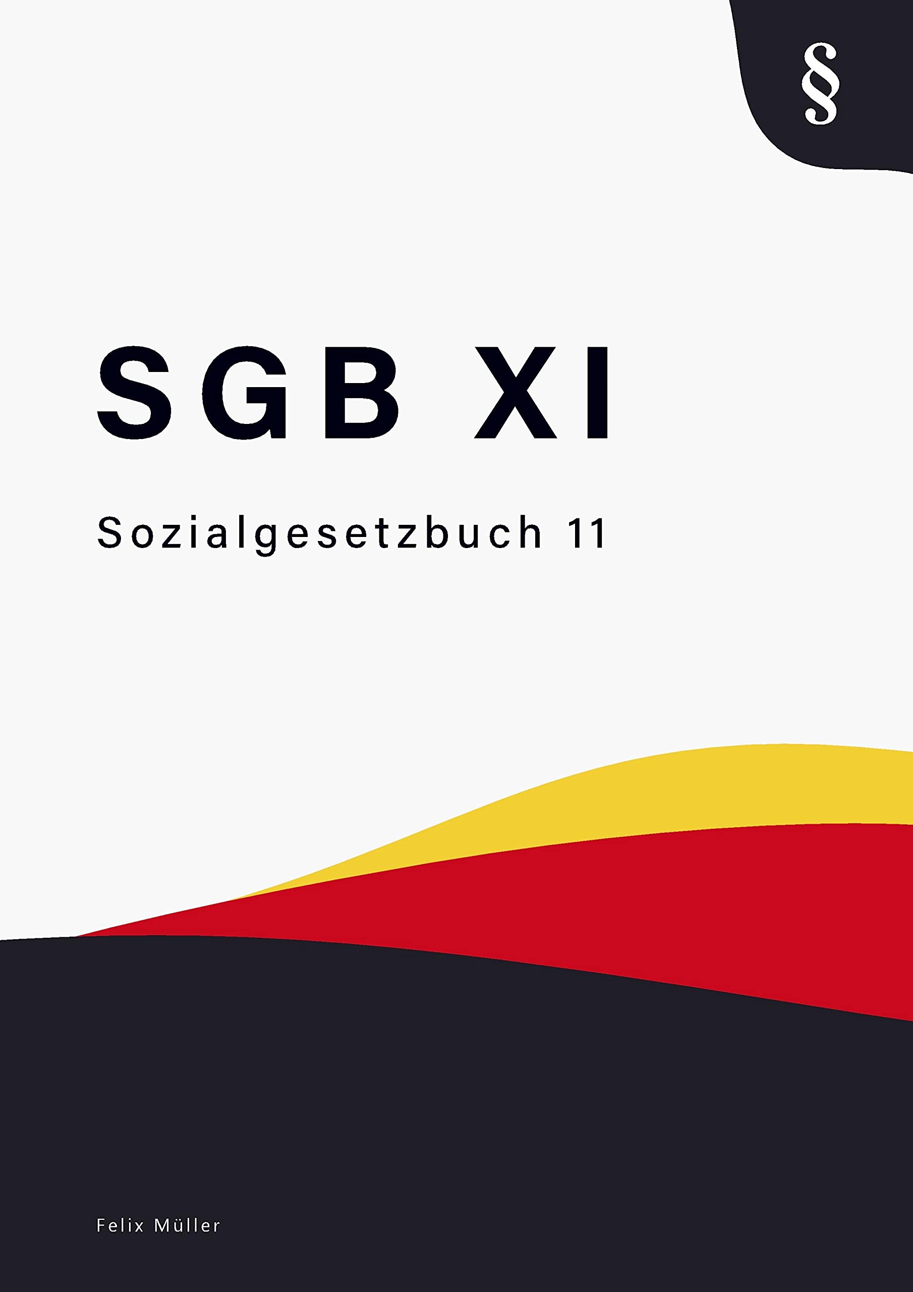 Sozialgesetzbuch XI: SGB XI - SGB 11 - Sozialgesetzbuch 11 Law