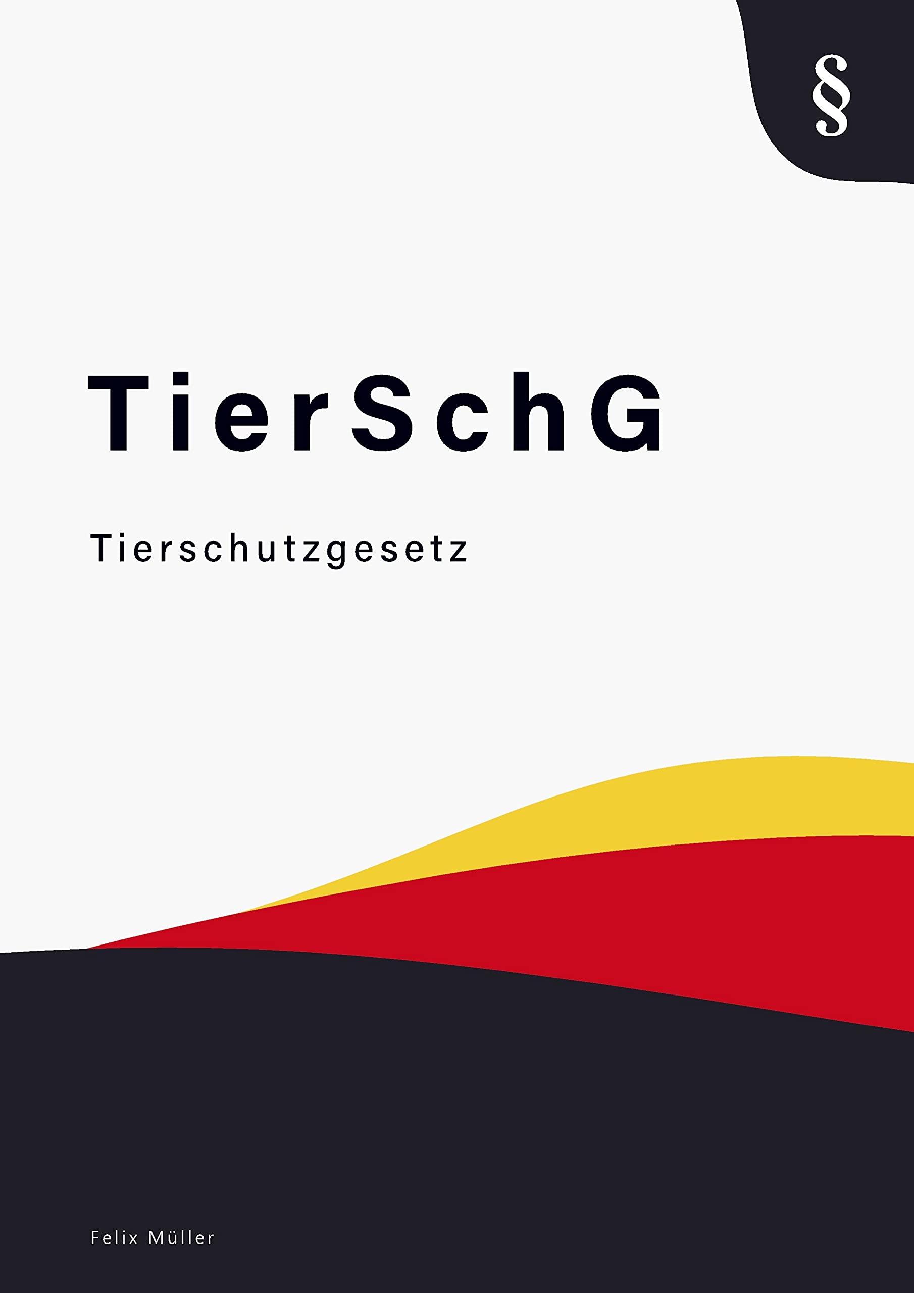 Tierschutzgesetz: Tierschutzgesetz - TierSchG Law