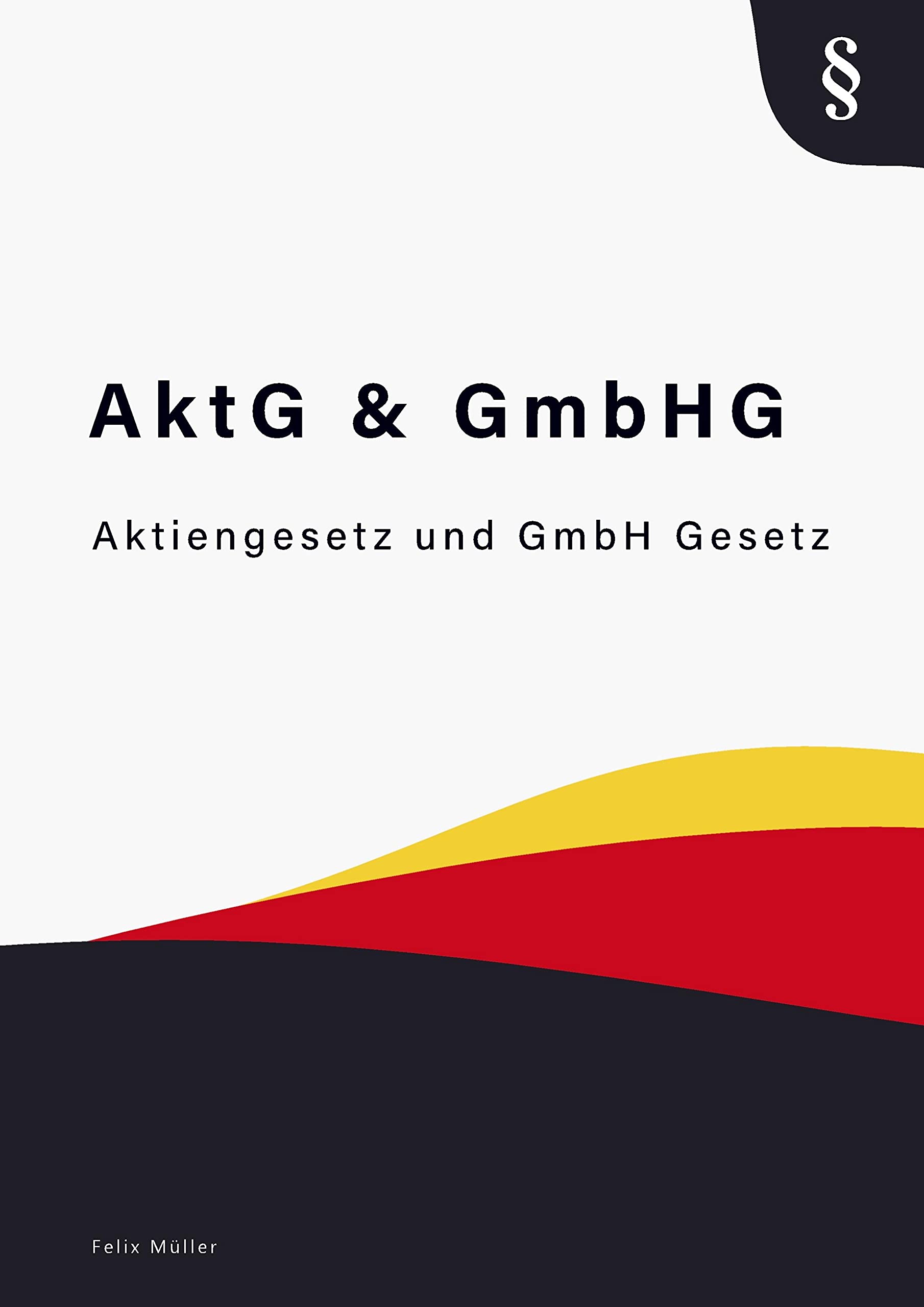 Aktiengesetz und GmbH Gesetz: Aktiengesetz und GmbHG - AktG & GmbHG Law