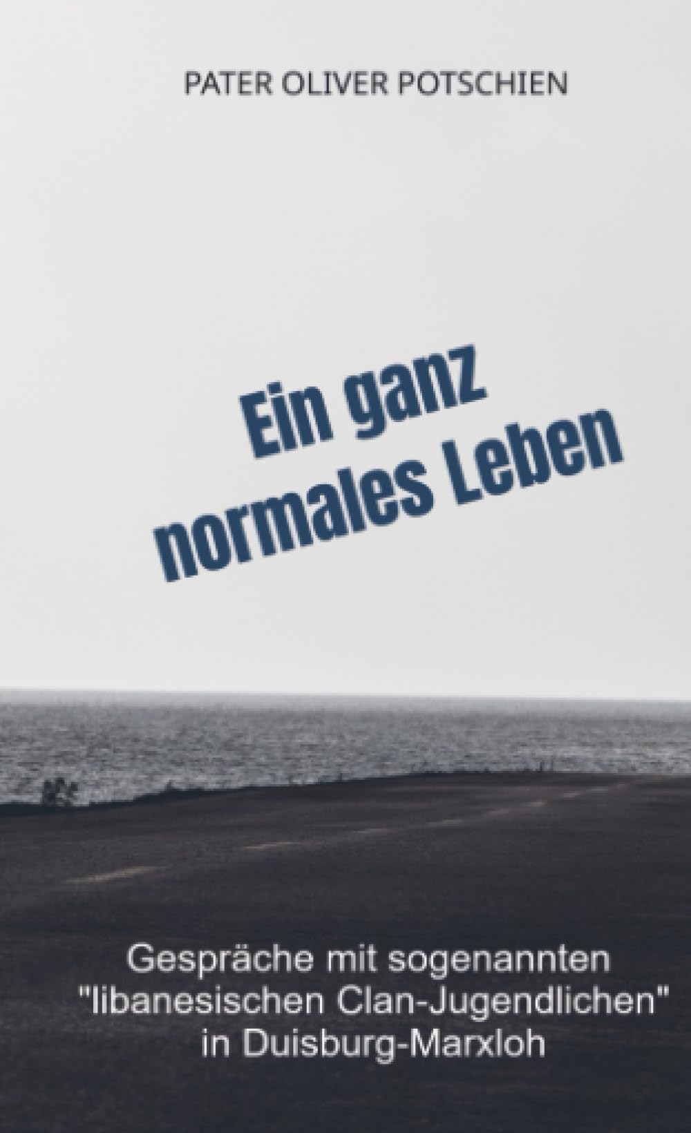 Ein ganz normales Leben: Gespräche mit "libanesischen Clan-Jugendlichen" in Marxloh Books