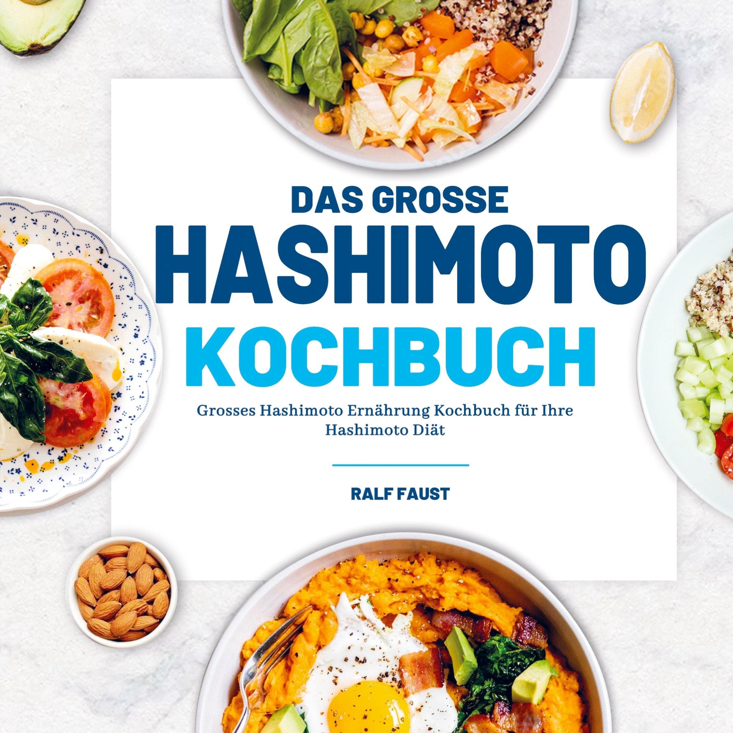 Das Grosse Hashimoto Kochbuch: Grosses Hashimoto Ernährung Kochbuch für Ihre Hashimoto Diät Leisure, Home & Garden
