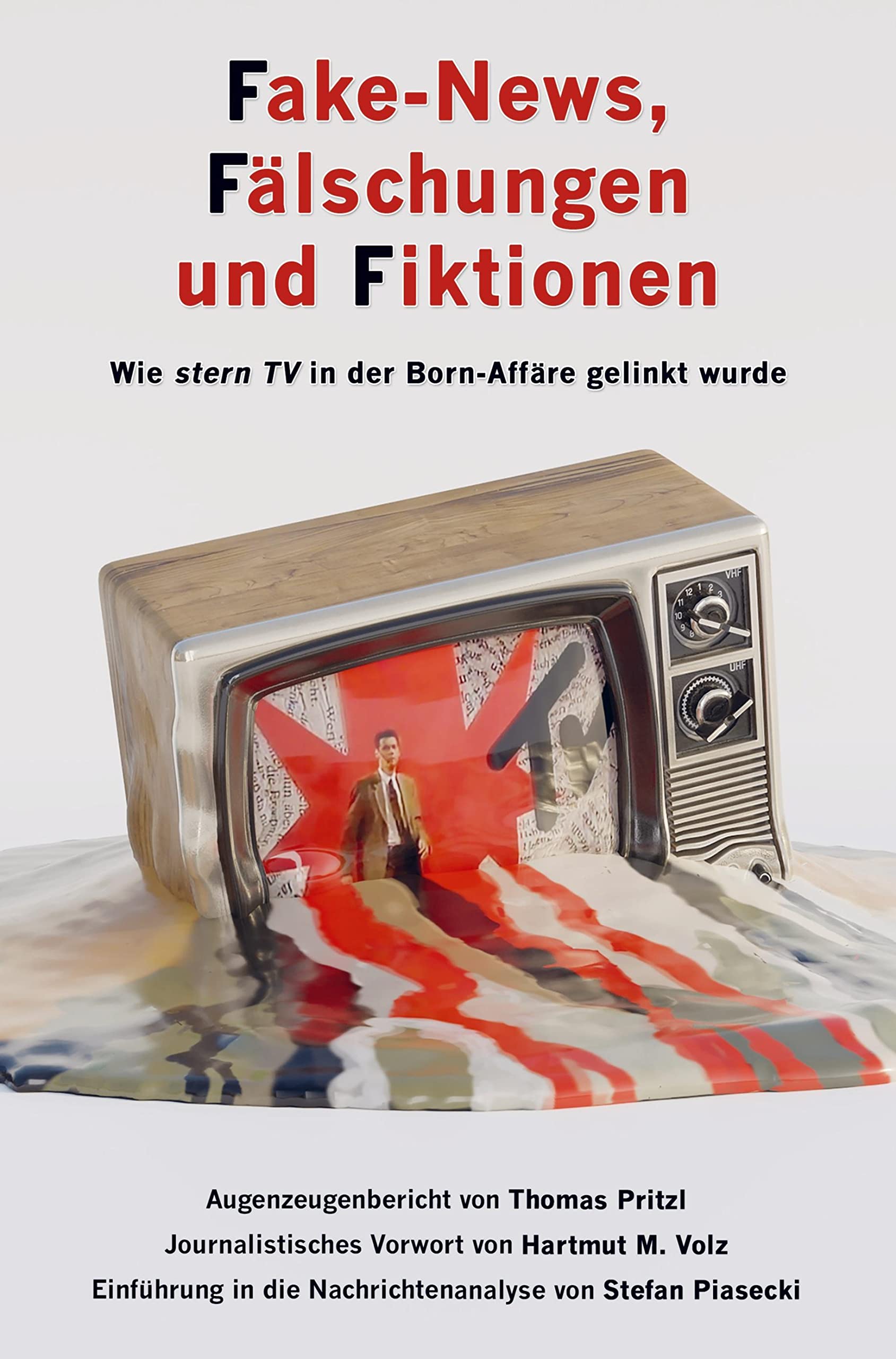 Fake-News, Fälschungen und Fiktionen (Sachbuch, Softcover): Wie ›stern TV‹ in der Born-Affäre gelinkt wurde Books