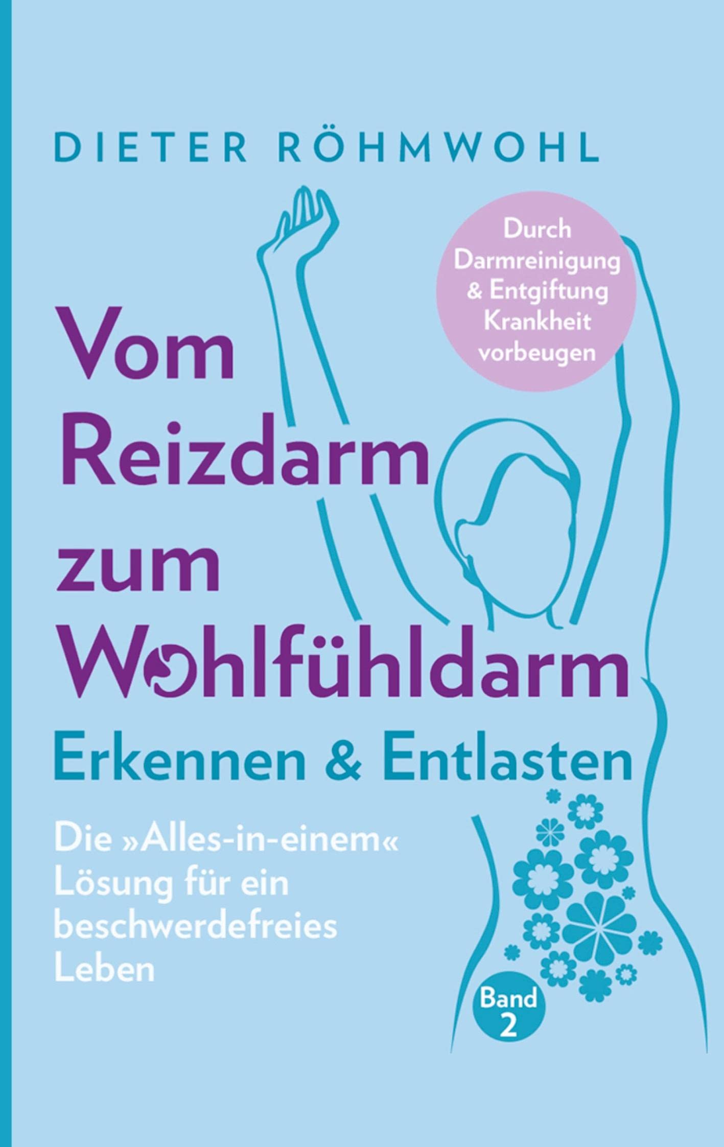 Vom Reizdarm zum Wohlfühldarm: Erkennen & Entlasten - Die "Alles-in-einem" Lösung für ein beschwerdefreies Leben Health, Nutrition & Fitness