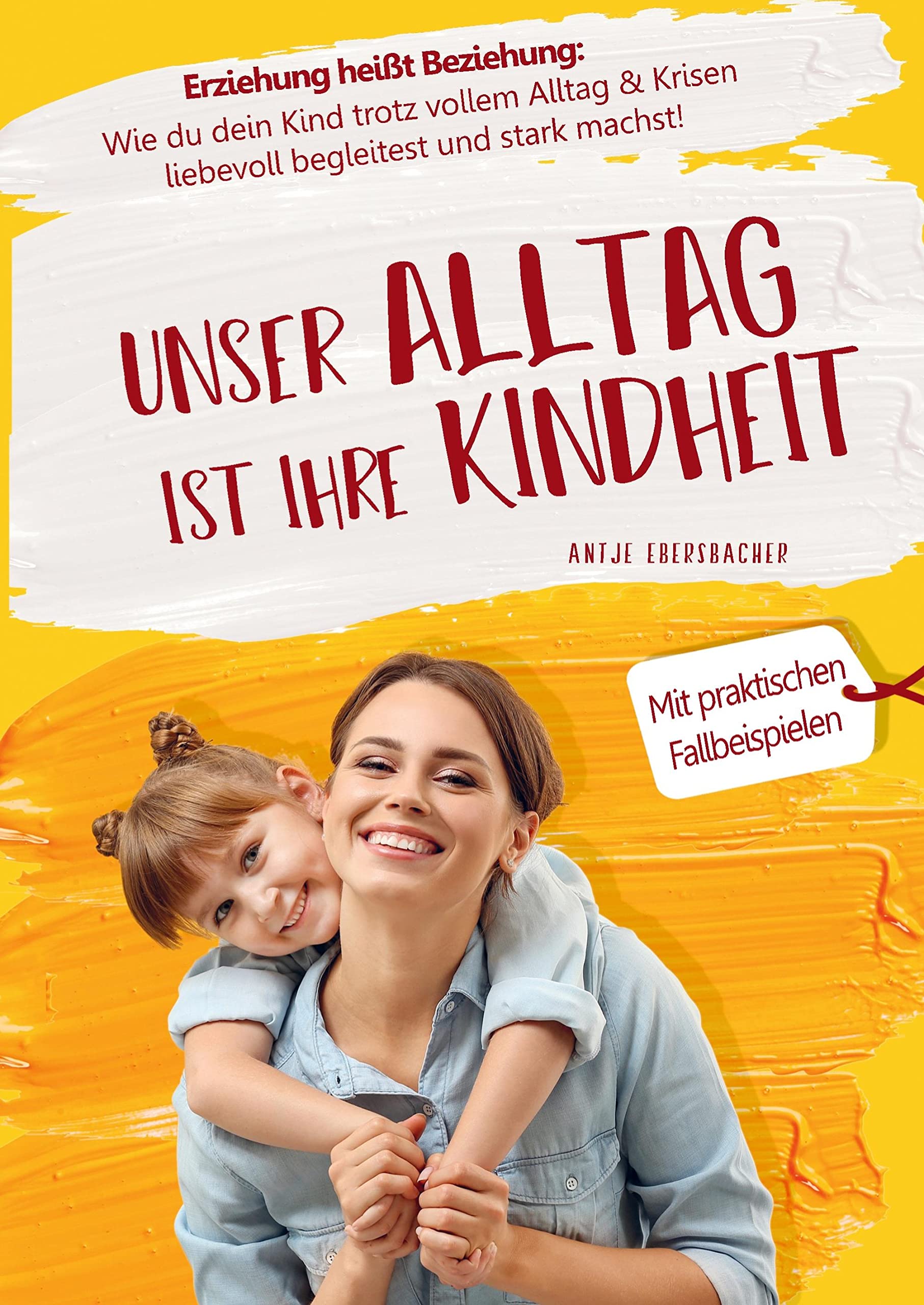Unser Alltag ist ihre Kindheit ¿ Erziehung heißt Beziehung book