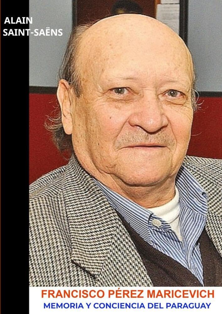Francisco Pérez Maricevich: Conciencia y memoria del Paraguay Personalities