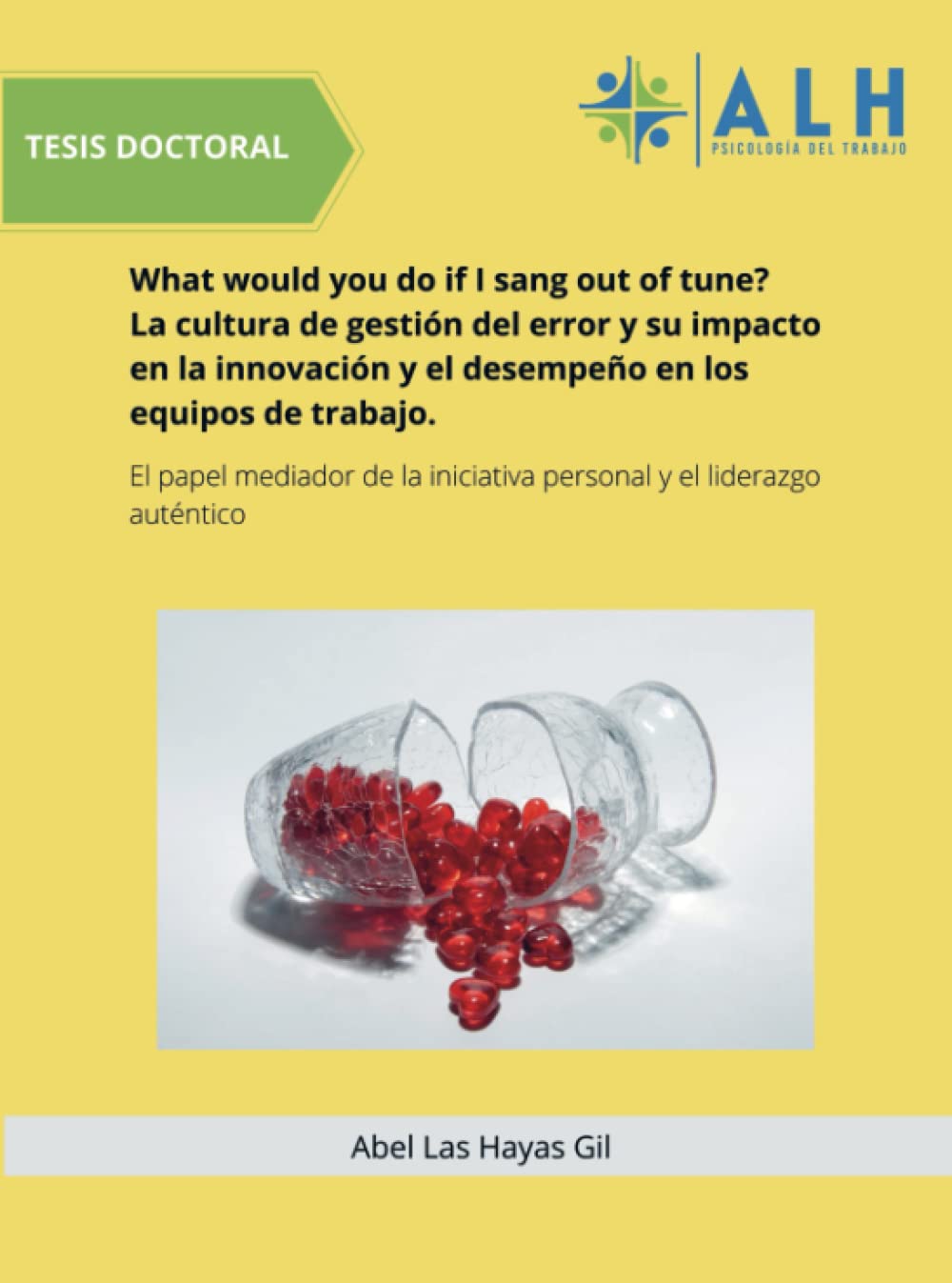 Tesis doctoral. What would you do if I sang out of tune? La cultura de gestión del error y su impacto en la innovación y el desempeño en los equipos d Business, Finance & Career