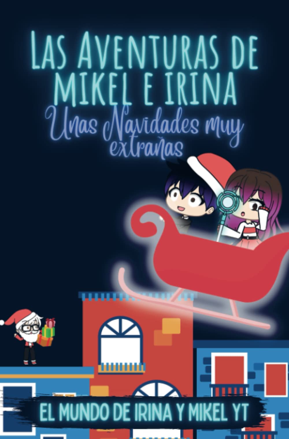 Las Aventuras de Mikel e Irina: Unas Navidades muy Extrañas Novels & Short Stories