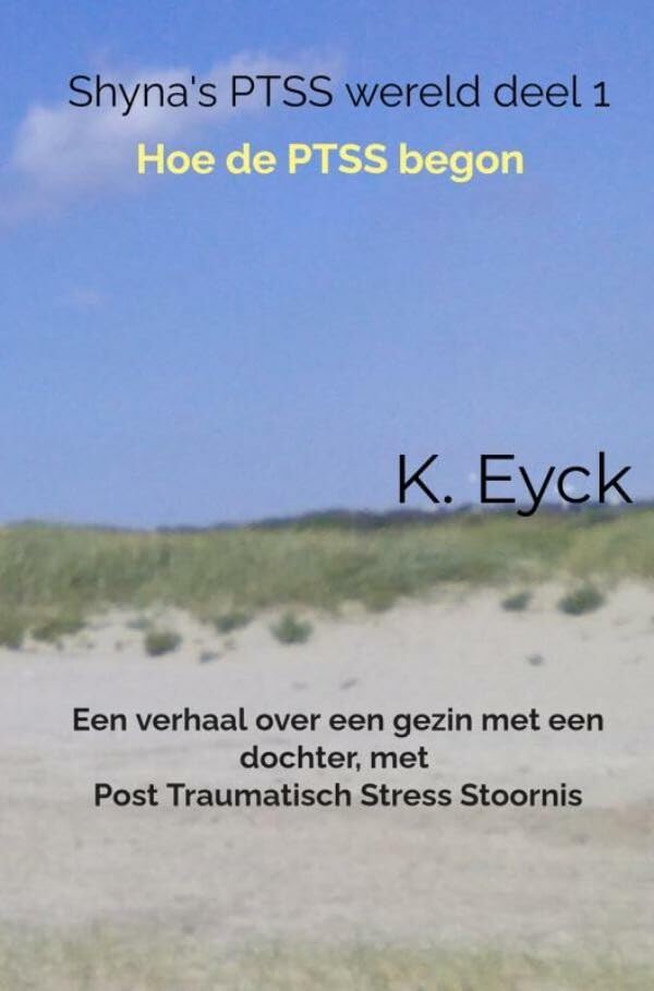 Shyna's PTSS wereld deel 1 Hoe de PTSS begon: Een verhaal over een gezin met een dochter, met Post Traumatisch Stress Stoornis Health, Nutrition & Fitness