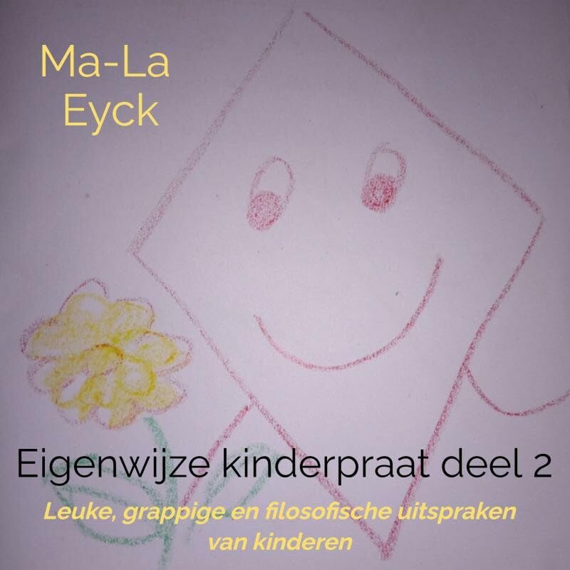 Eigenwijze kinderpraat deel 2: Leuke, grappige en filosofische uitspraken van kinderen Children's books