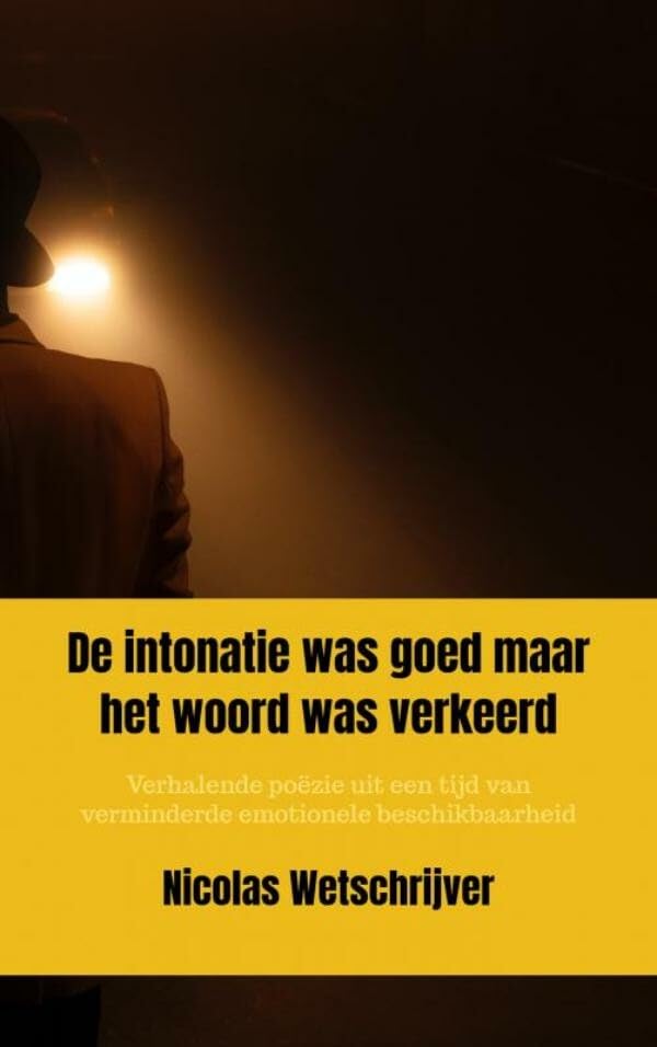 De intonatie was goed maar het woord was verkeerd: Verhalende poëzie uit een tijd van verminderde emotionele beschikbaarheid Health, Nutrition & Fitness
