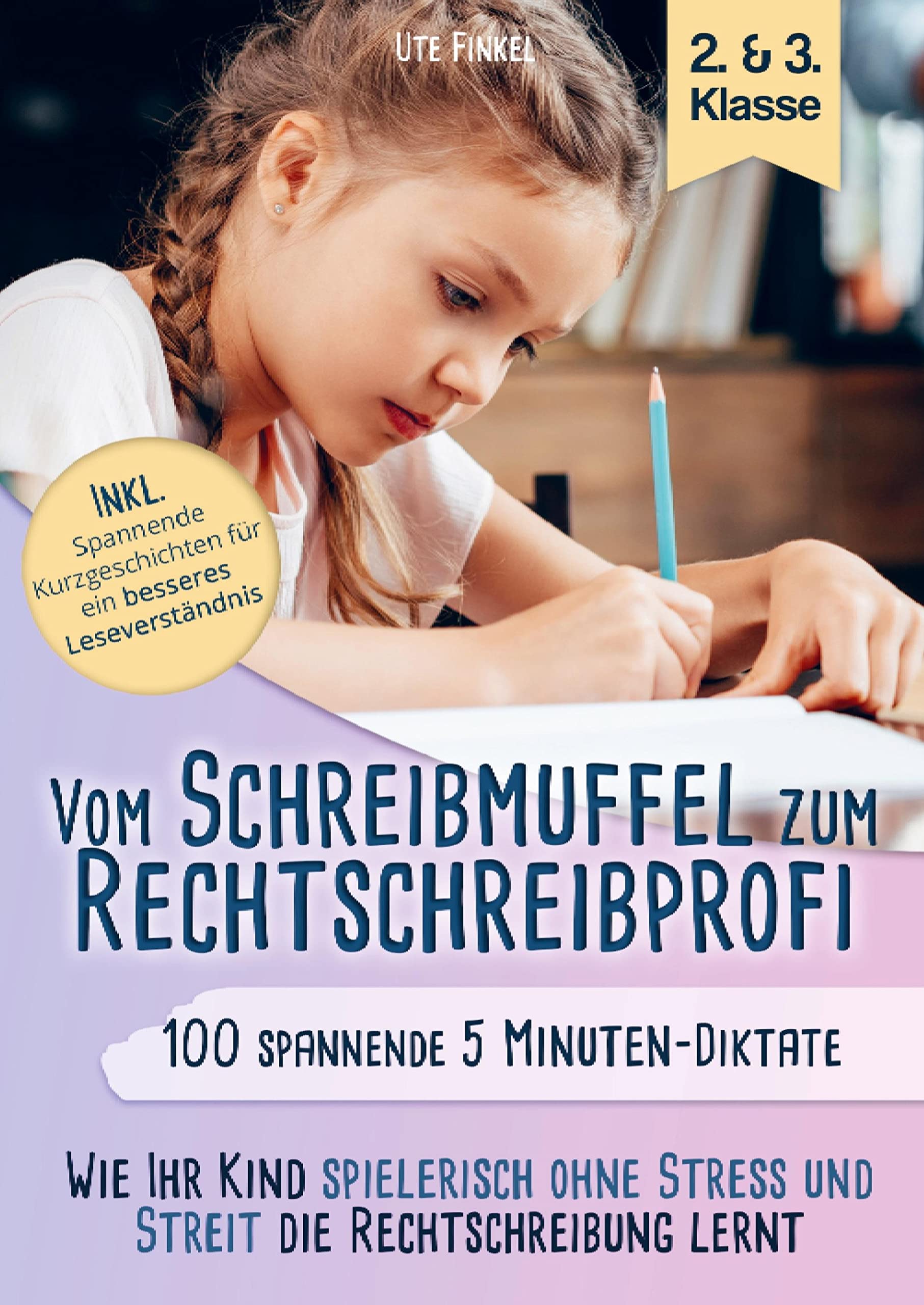 Vom Schreibmuffel zum Rechtschreibprofi: 100 spannende 5 Minuten - Diktate (2. & 3. Klasse) - Wie Ihr Kind spielerisch ohne Stress und Streit die Rechtschreibung lernt Non-fiction