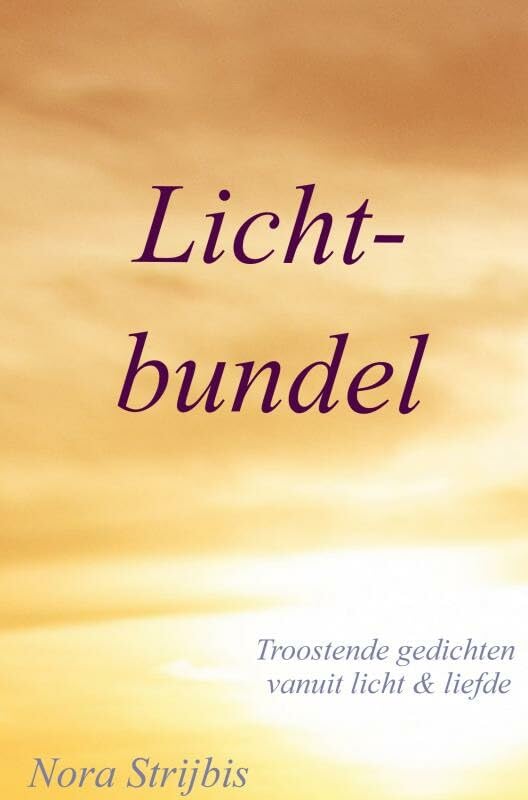 Lichtbundel: Troostgedichten vanuit licht & liefde Religion & Esotericism