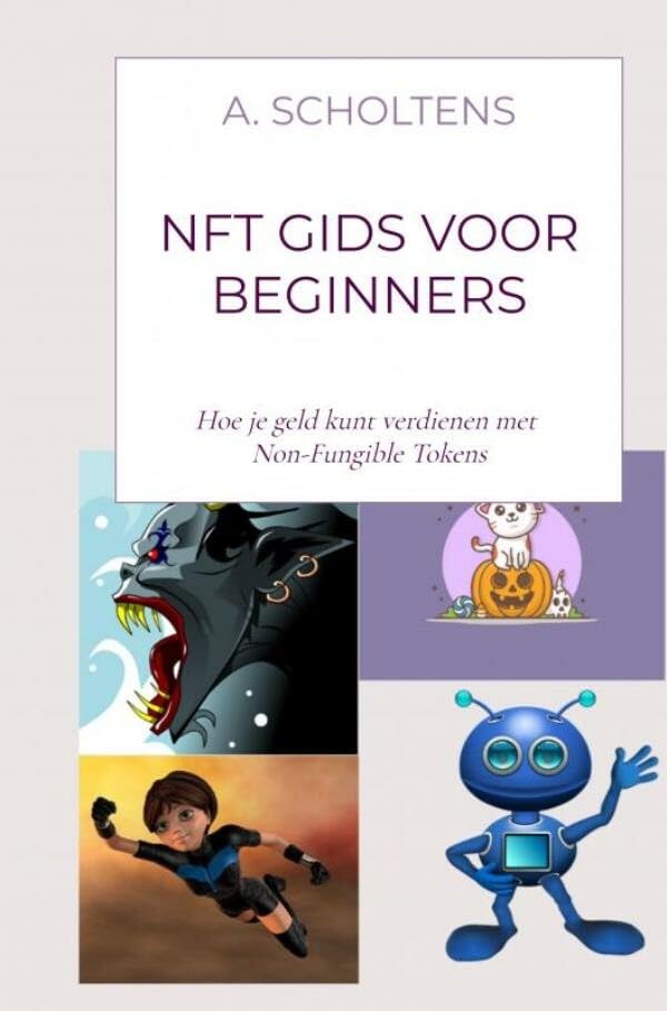 NFT gids voor beginners: Hoe je geld kunt verdienen met Non-Fungible Tokens Business & Technology