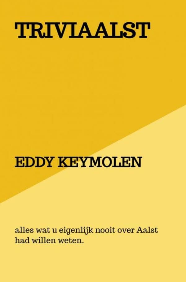 TRIVIAALST: alles wat u eigenlijk nooit over Aalst had willen weten. Reference Books
