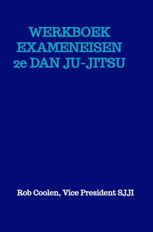 WERKBOEK EXAMENEISEN 2e Dan Ju Jitsu: Seishinkai Ju Jitsu International Social Sciences