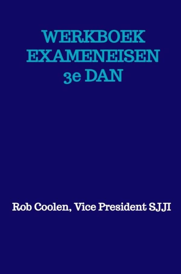 WERKBOEK EXAMENEISEN 3e Dan Ju Jitsu: Seishinkai Ju Jitsu International Social Sciences