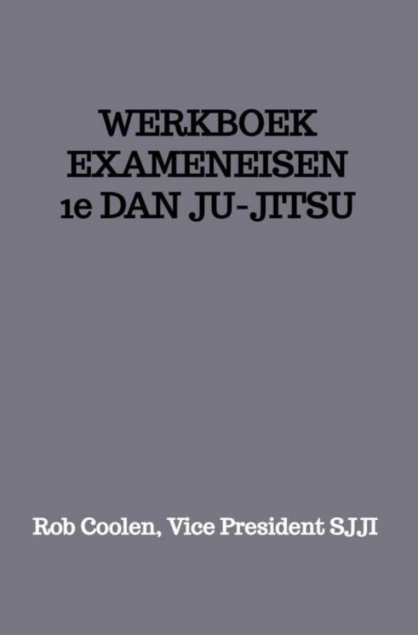 WERKBOEK EXAMENEISEN 1e DAN JU-JITSU Social Sciences